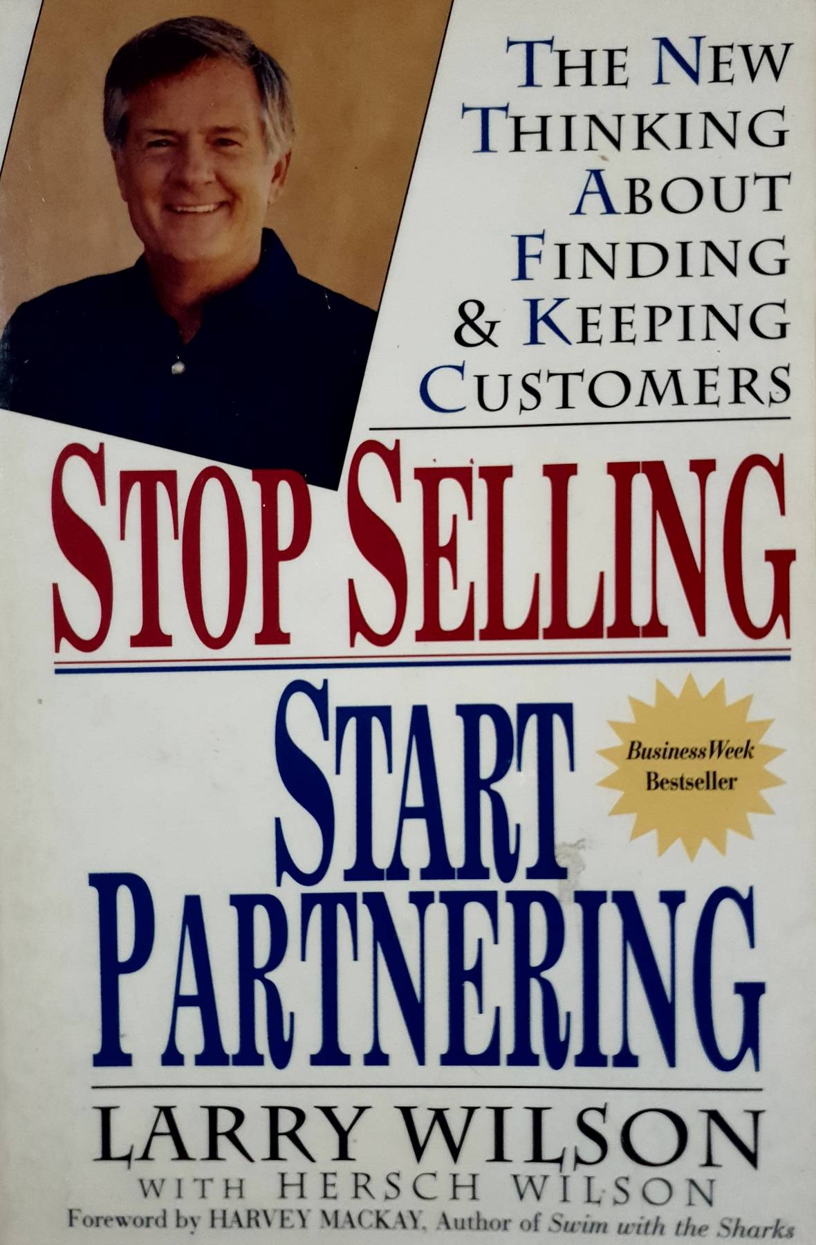 Stop Selling Start Partnering New Thinking about Finding and Keeping Customers By: Wilson, Larry