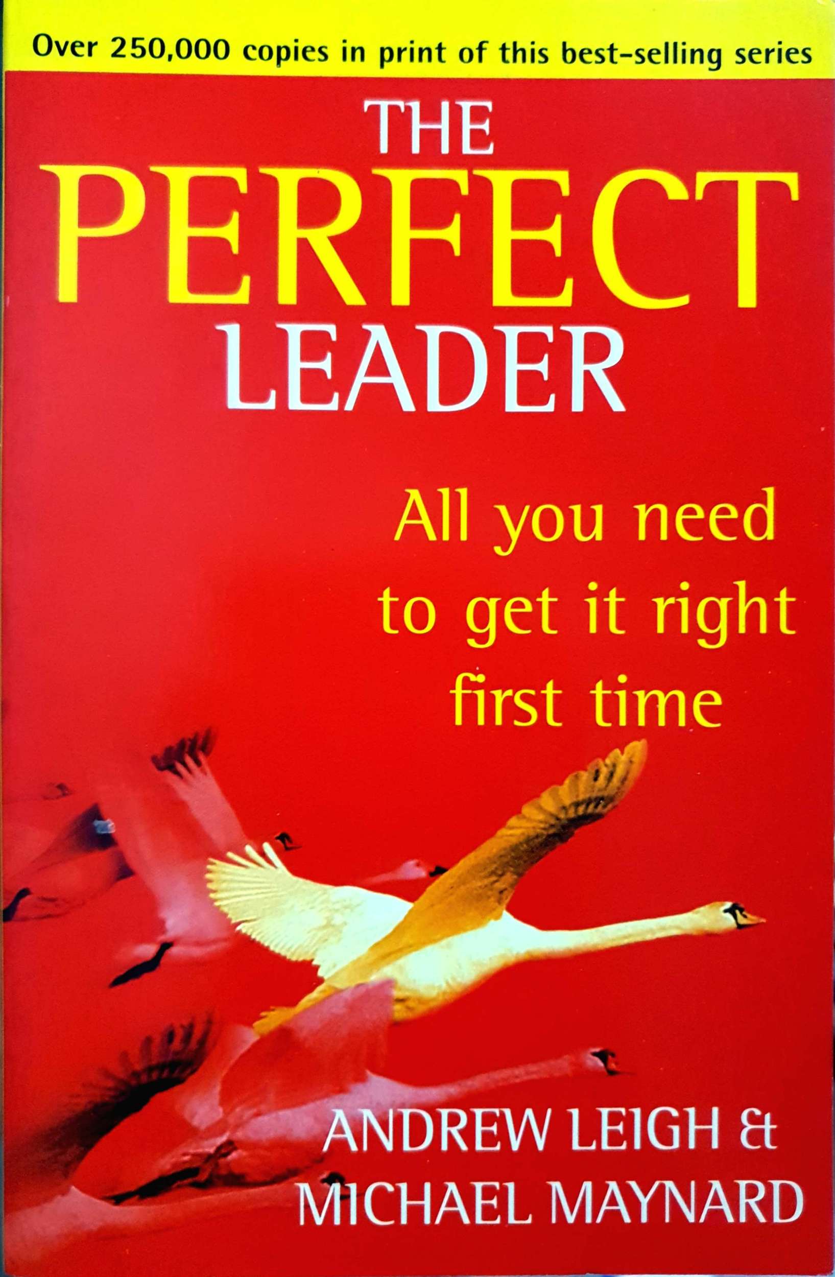 The Perfect Leader Andrew Leigh & Michael Maynard