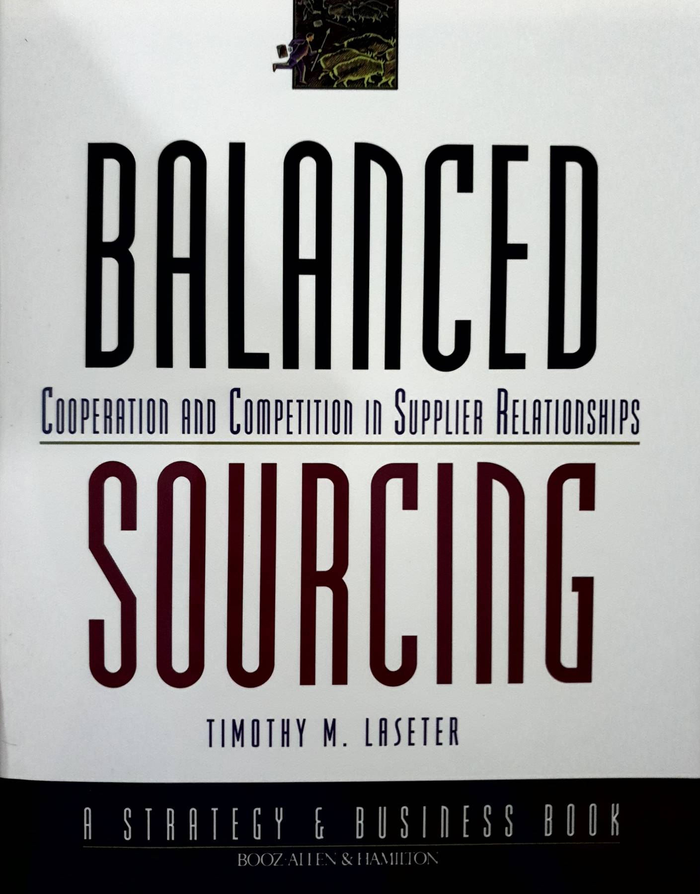 Balanced Sourcing: Cooperation and Competition in Supplier Relationships : Timothy M. Laseter