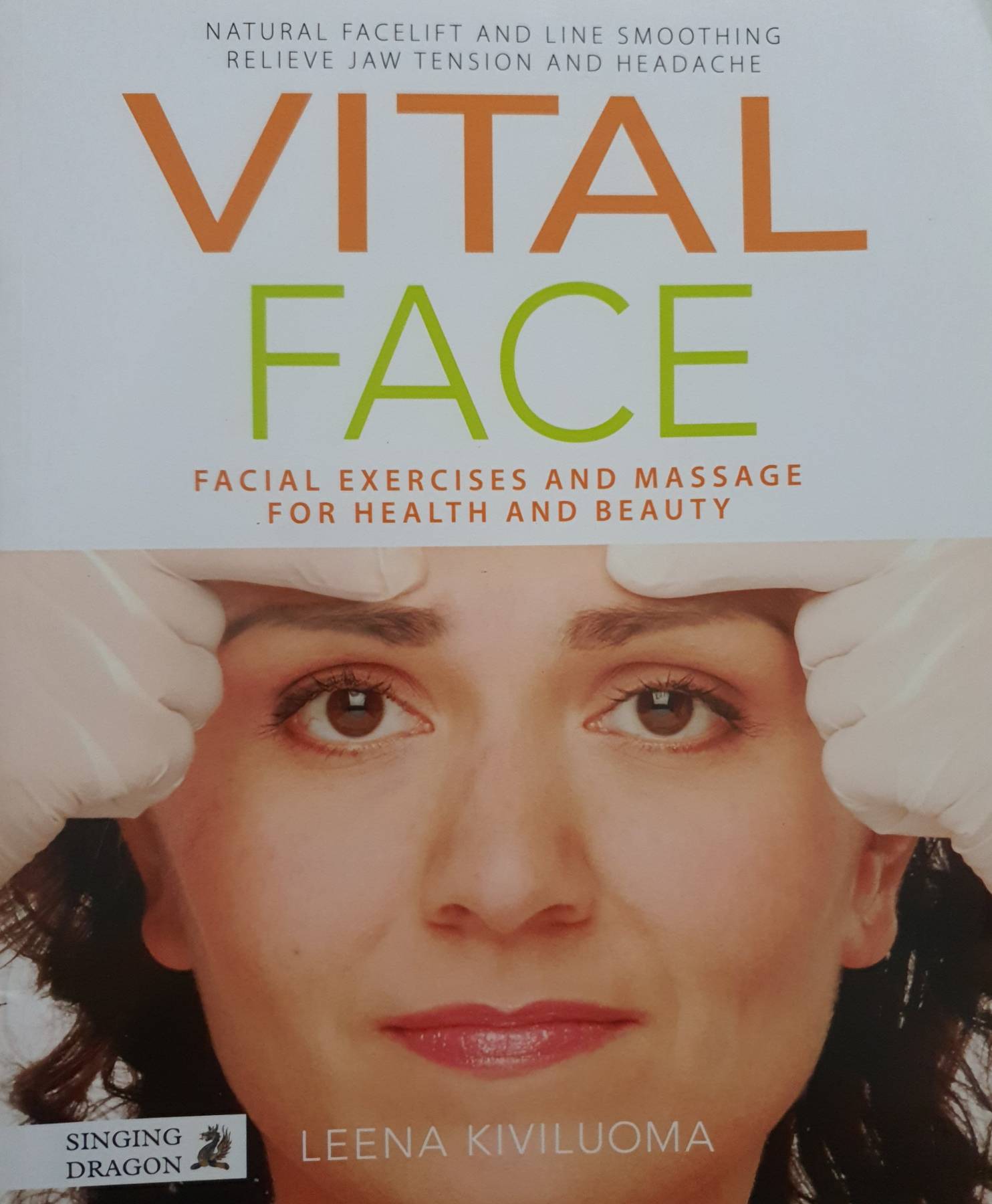 Vital Face: Facial Exercises and Massage for Health and Beauty. : Leena Kiviluoma