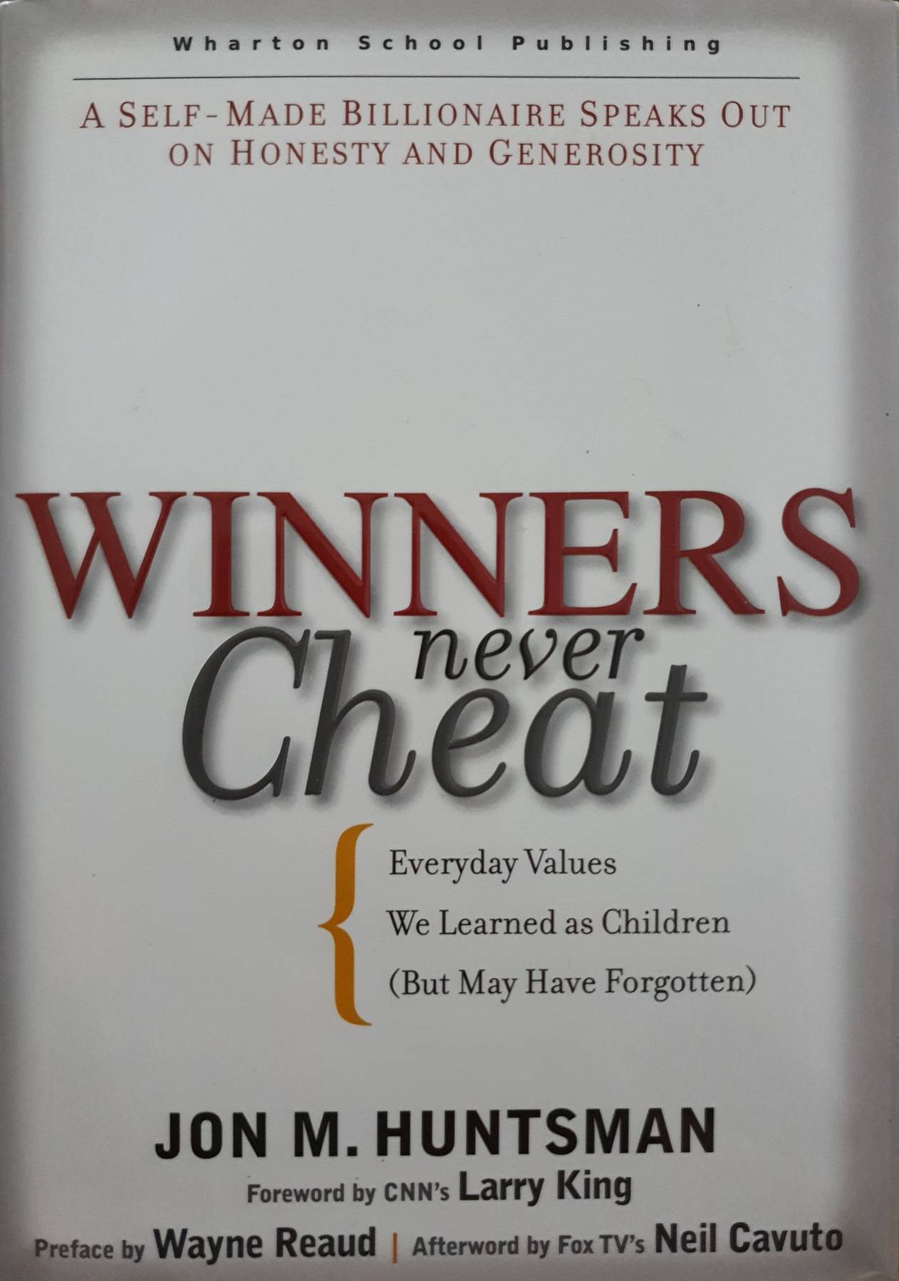 Winners Never Cheat Everyday Values We Learned As Children (But May Have Forgotten) : Jon M. Huntsman
