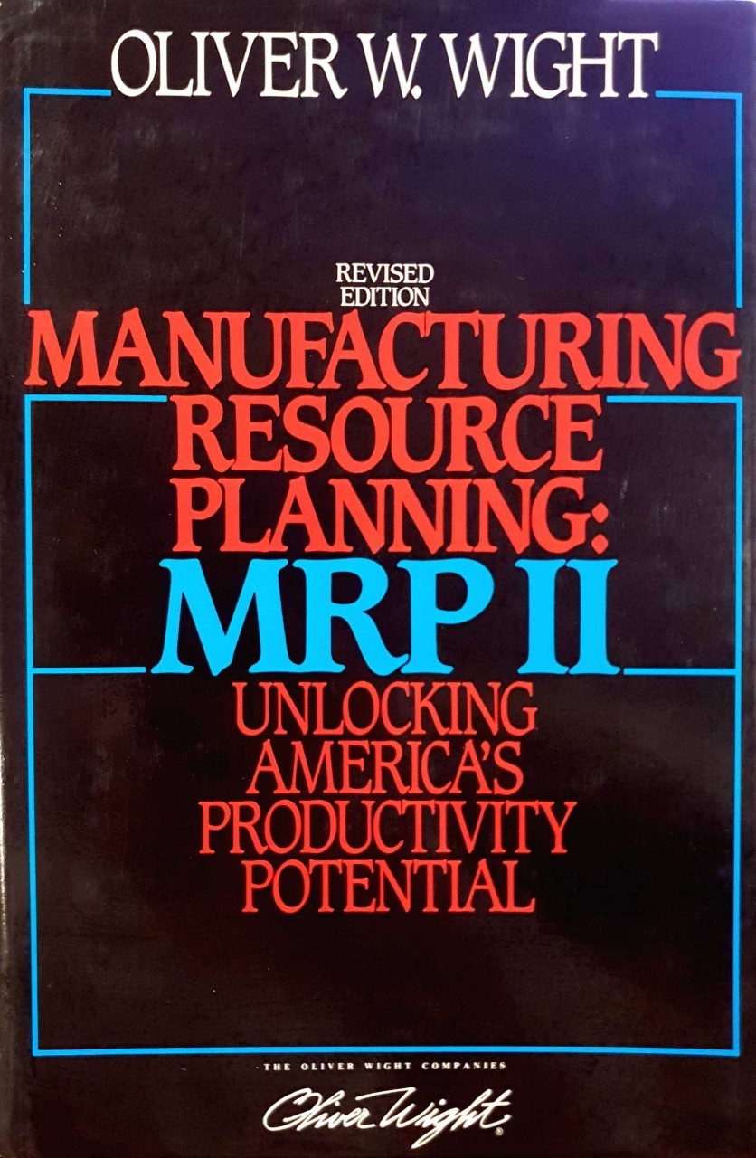 MANUFACTURING RESOURCE PLANNING ; MRP II. :: OLIVER W. WIGHT