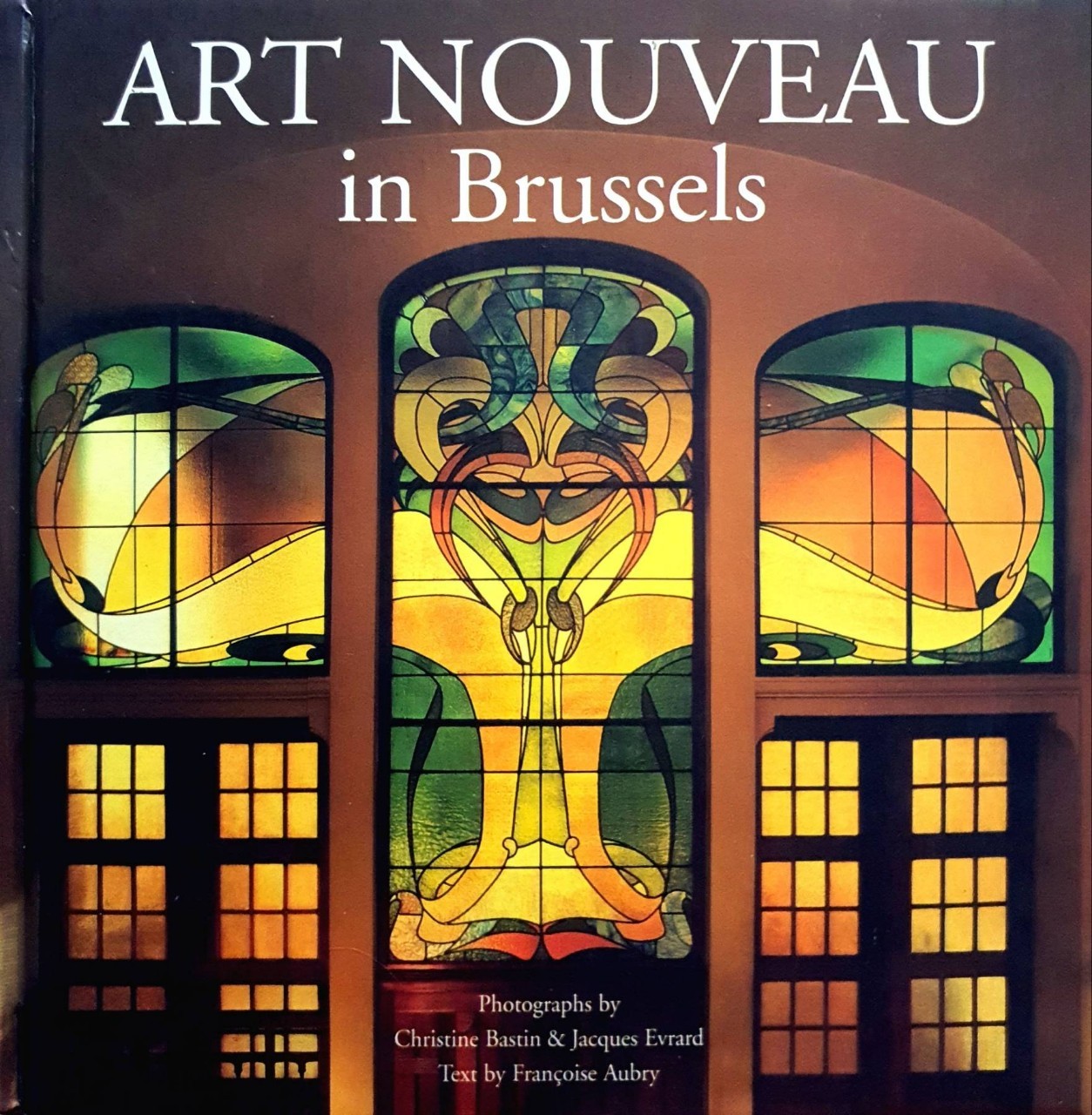ART NOUVEAU IN BRUSSELS : Christine Bastin , Jacque Evrard