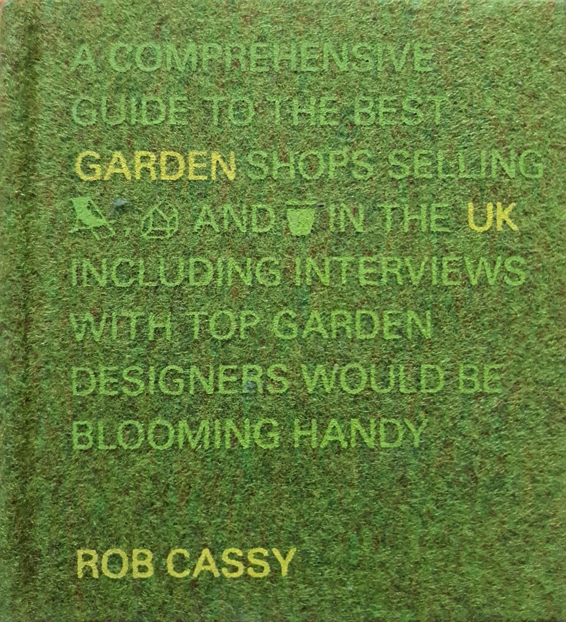 A. COMPREHENSIVE GUIDE TO THE BEST Garden UK : Rob Cassy