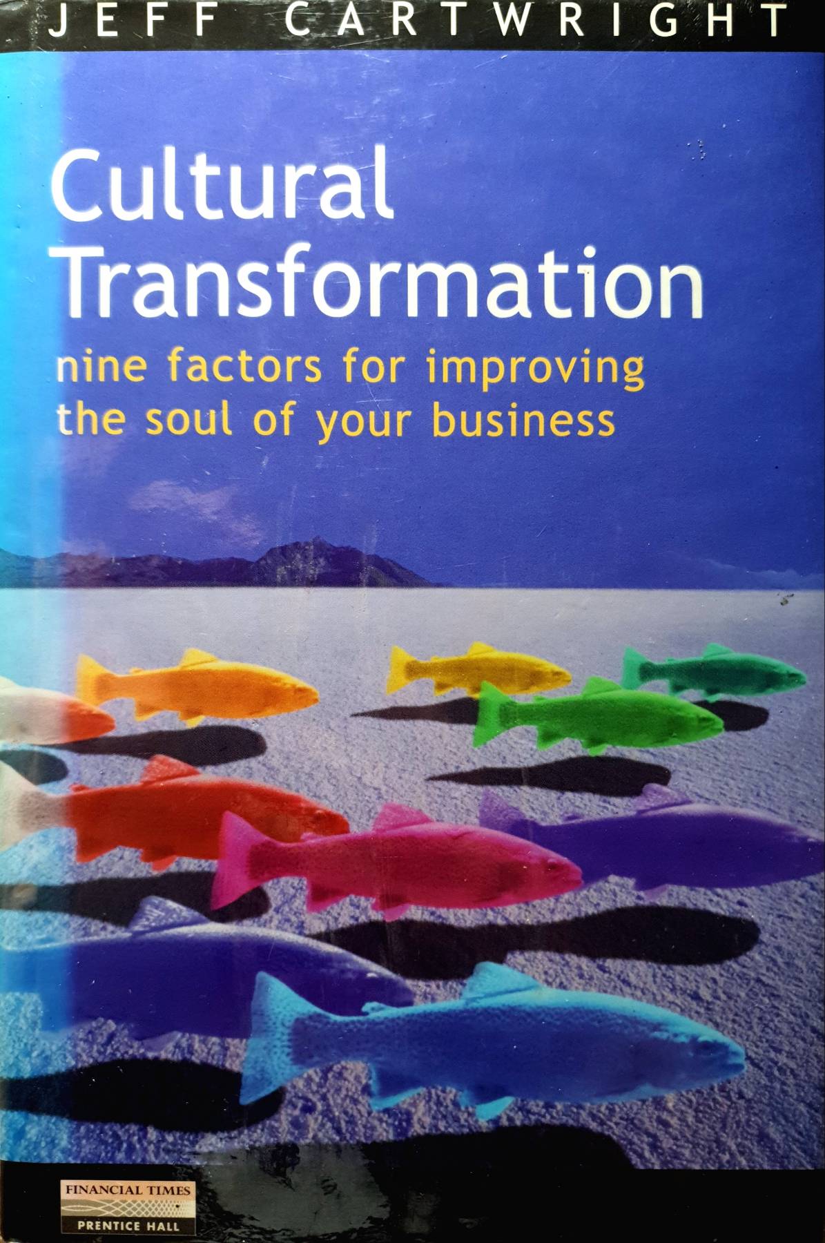 Cultural Transformation: Nine Factors for Improving the Soul of Your Business : Jeff Cartwright