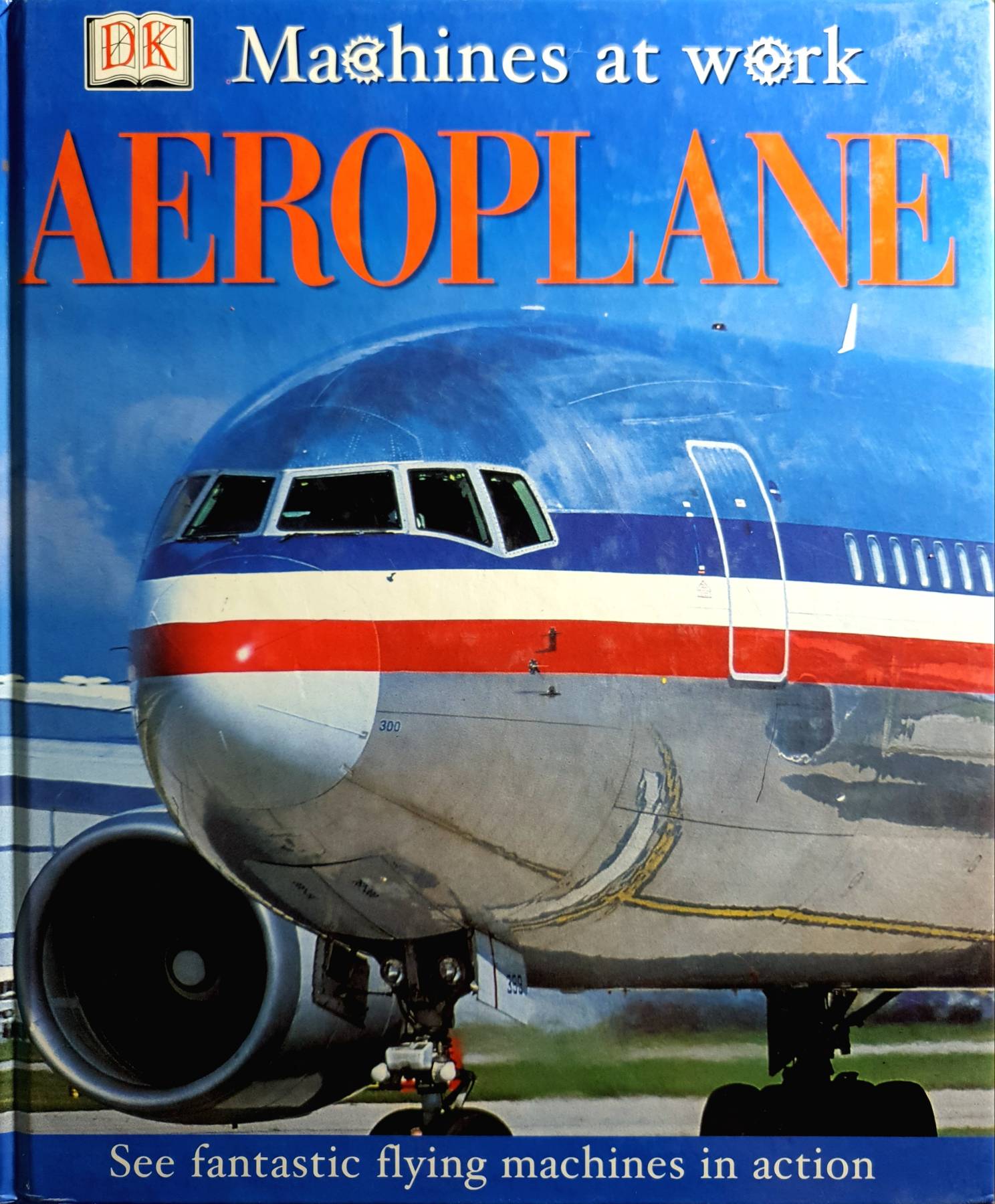 Aeroplane (Machines at Work): Written by Caroline Bingham, 2003 Edition, Publisher: Dorling Kindersley Publishers Ltd [Hardcover]