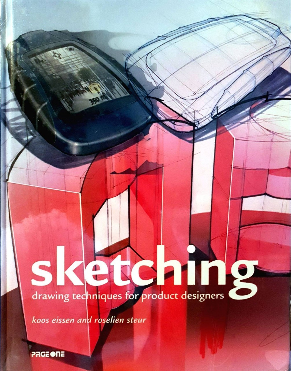 SKETCHING drawing techniques for products designs : Koos Eissen , Roseline Steur