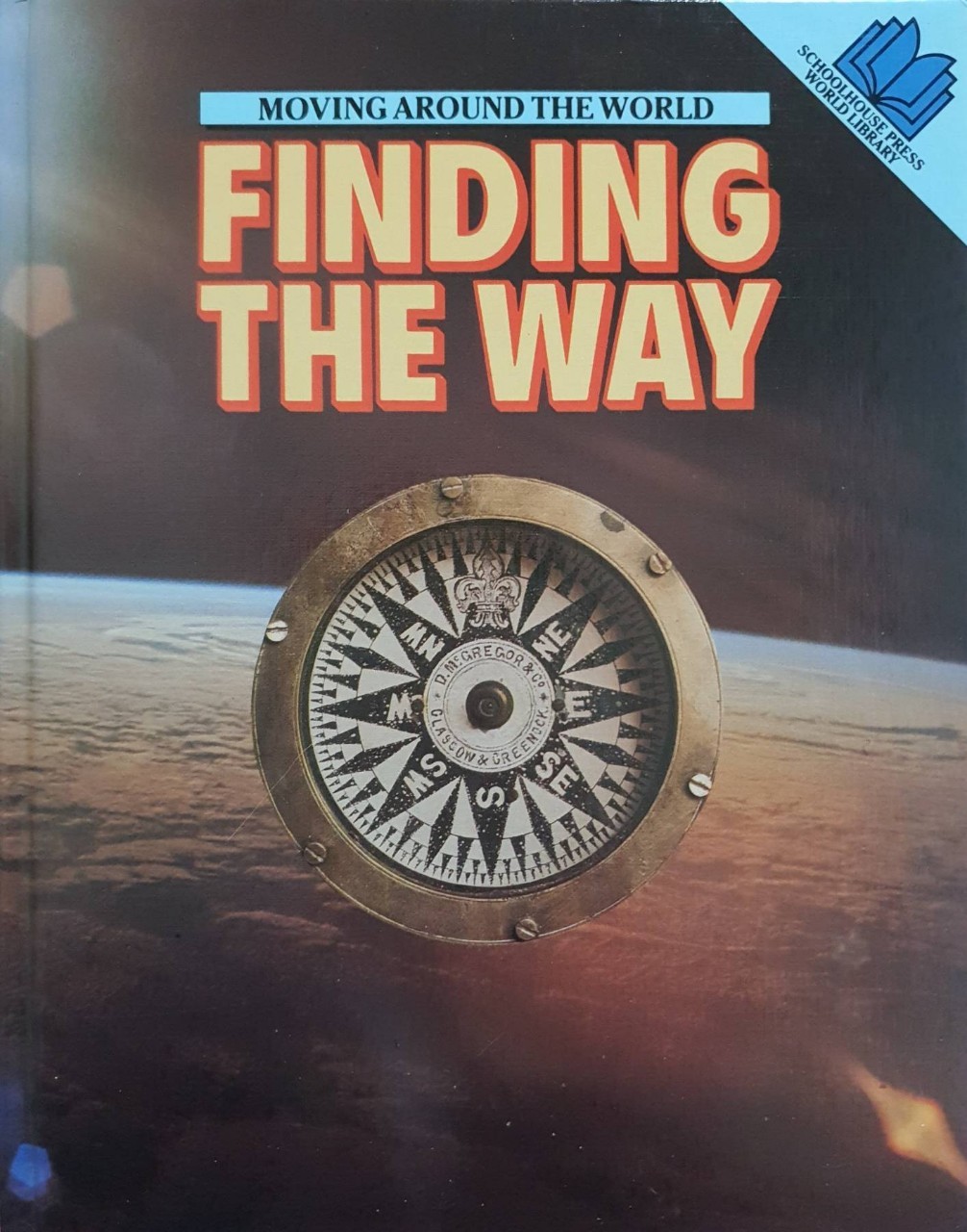 Moving Around the world FINDING THE WAY : Schoolhouse Press World Library