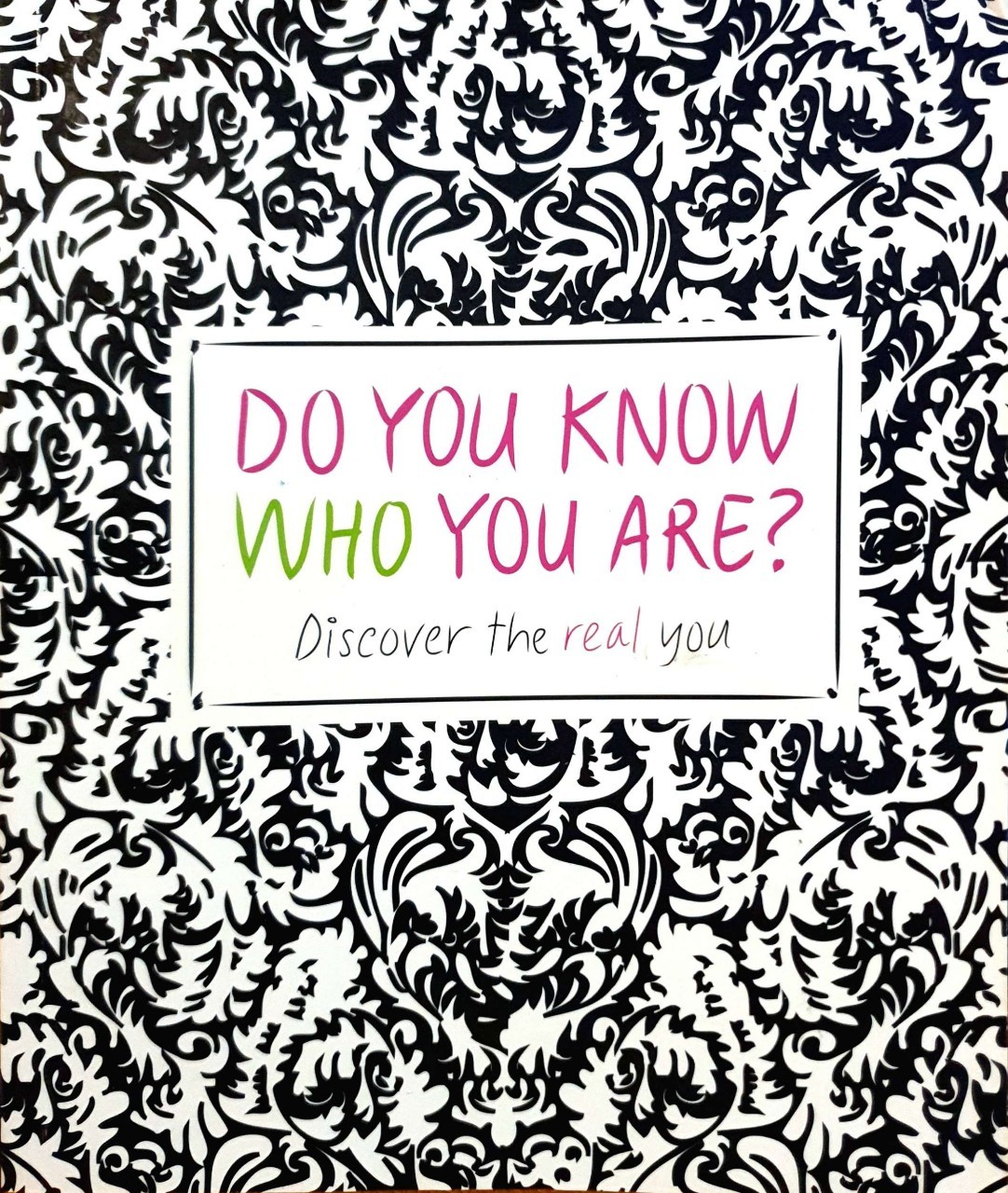 DO YOU KNOW WHO YOU ARE ? ; Discover the Real You