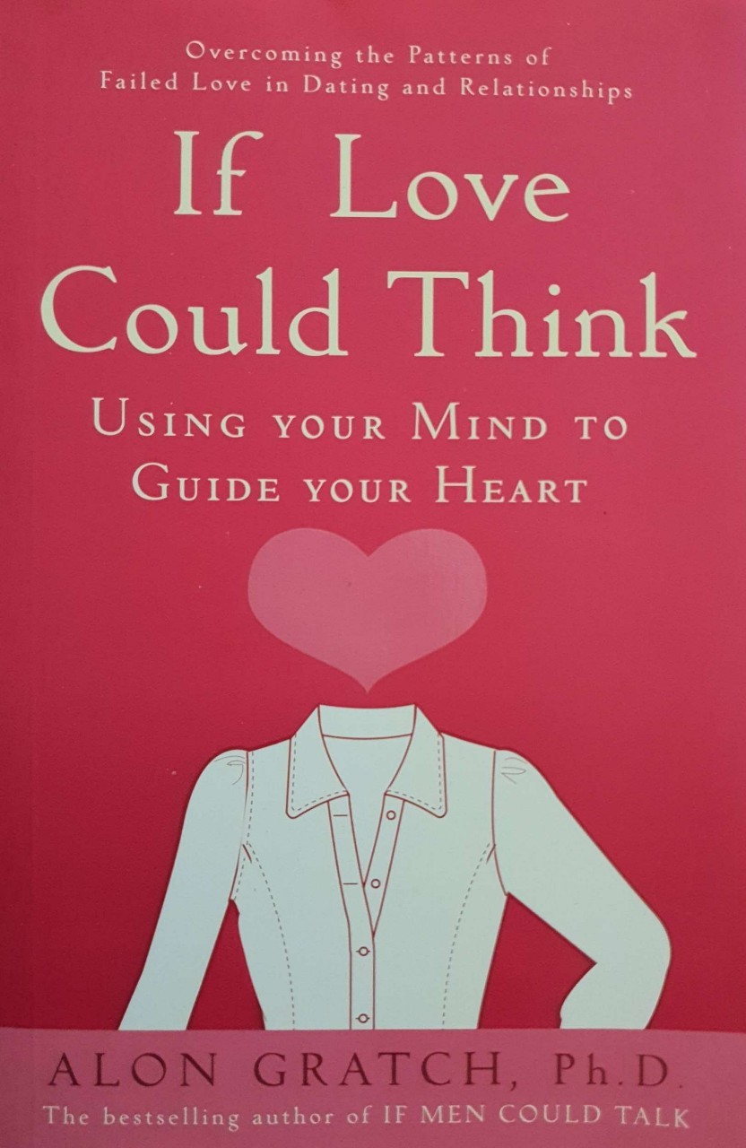 IF LOVE COULD THINK : Alon Gretchen , Ph.D.