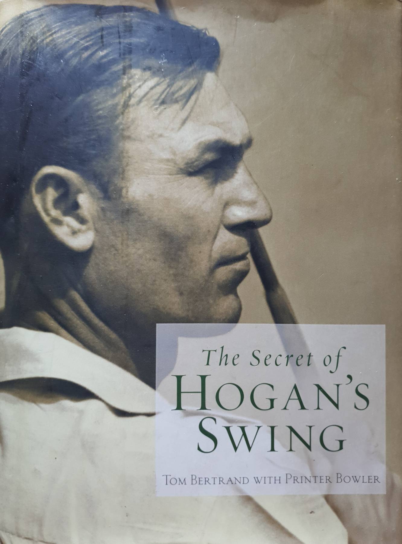 The Secret of Hogan's Swing : Tom Bertrand