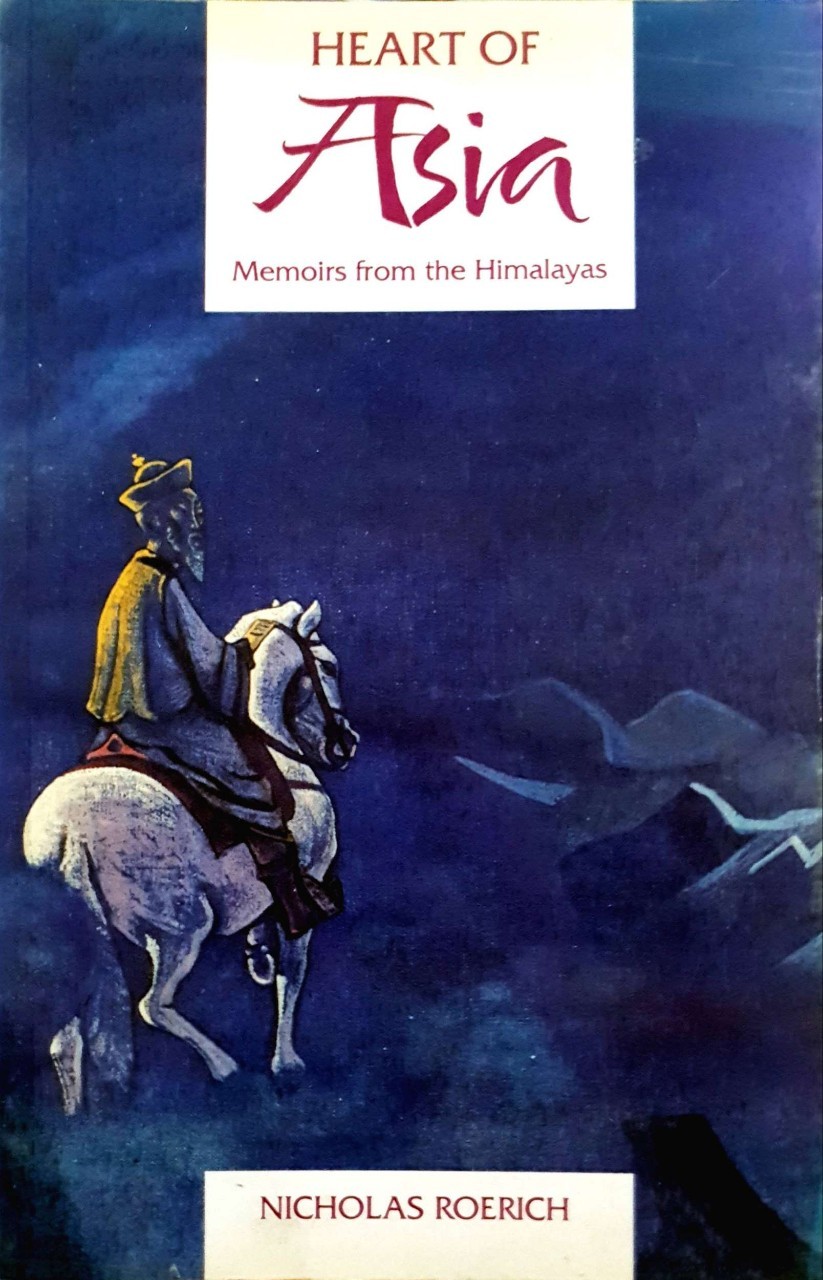 HEART OF ASIA - Memoirs from the Himalayas : Nicholas Roerich