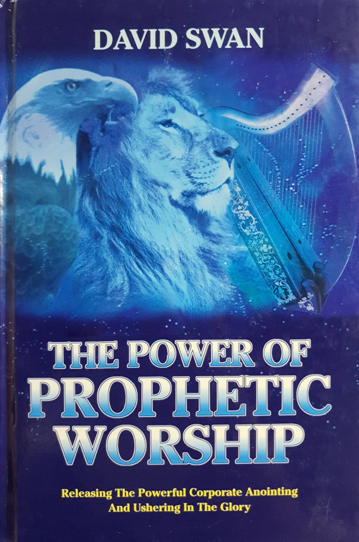 The Power of Prophetic Worship Paperback by David Swan (Author)
