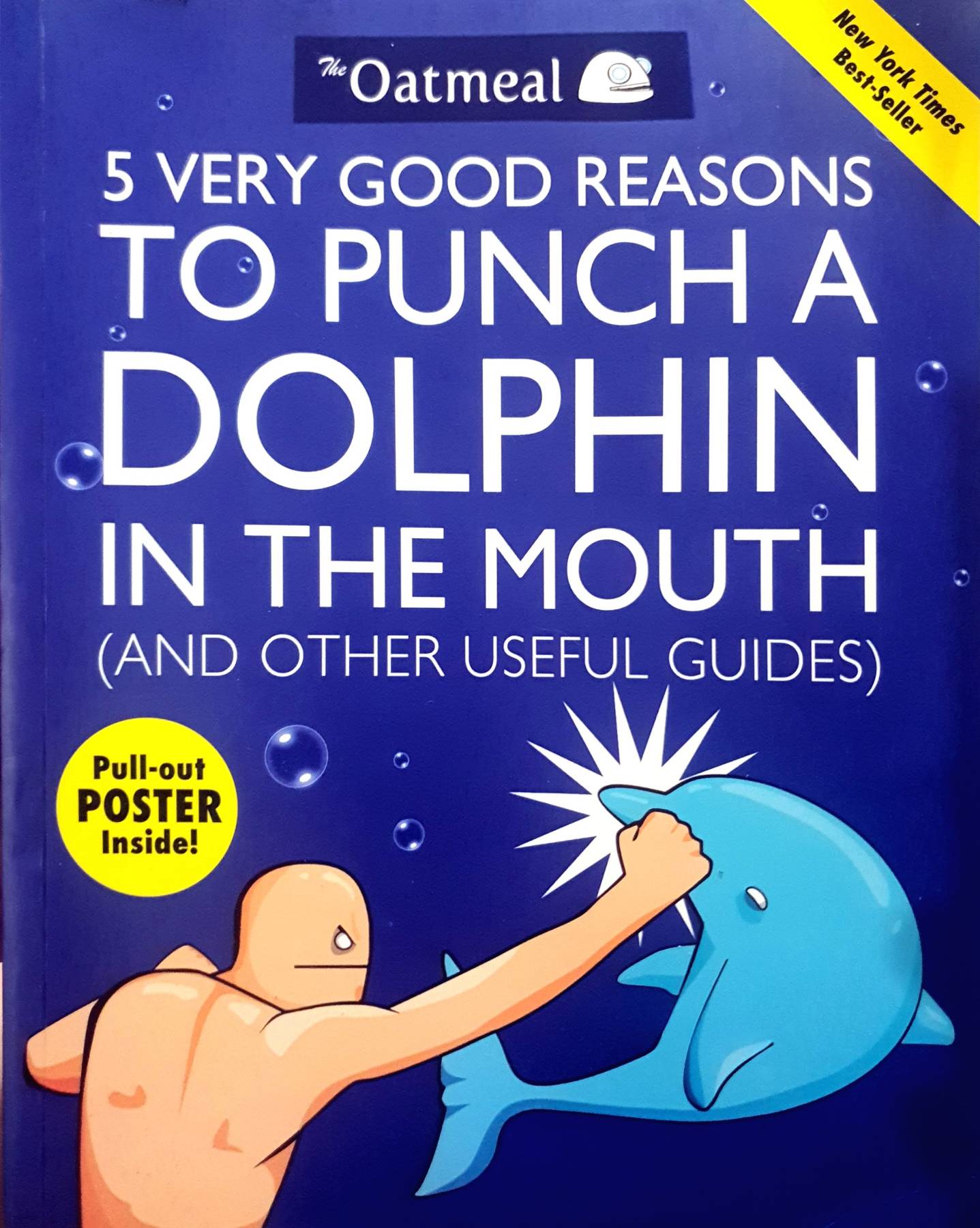 5 Very Good Reasons to Punch a Dolphin in the Mouth (And Other Useful Guides) by Matthew Inman, The Oatmeal Paperback