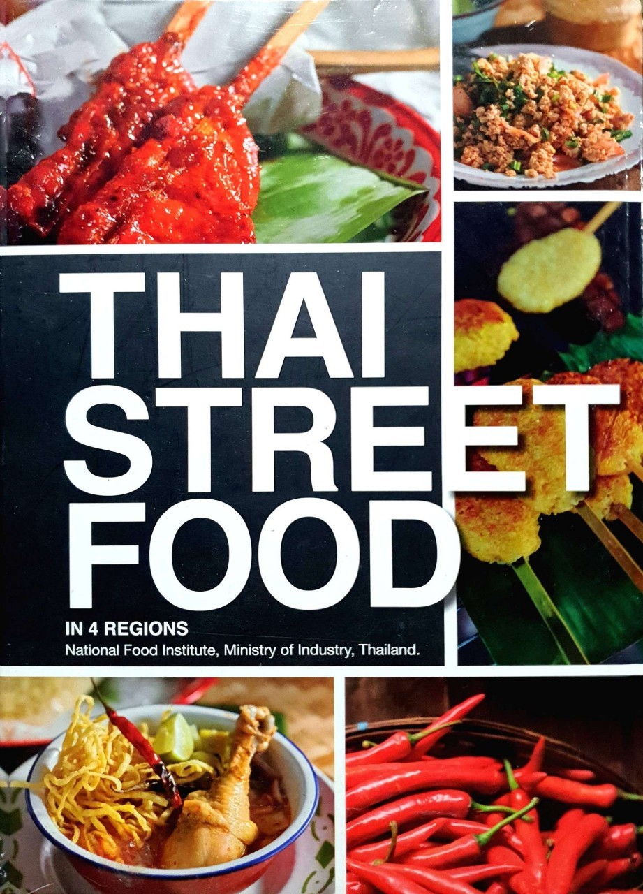 THAI STREET FOOD in 4 Regions : เติมศิริ ไชยเรืองศิริกุล / ปริษา โรจนจารุกร / วรพรรณ อัครเศรณี (ปกแข็ง)