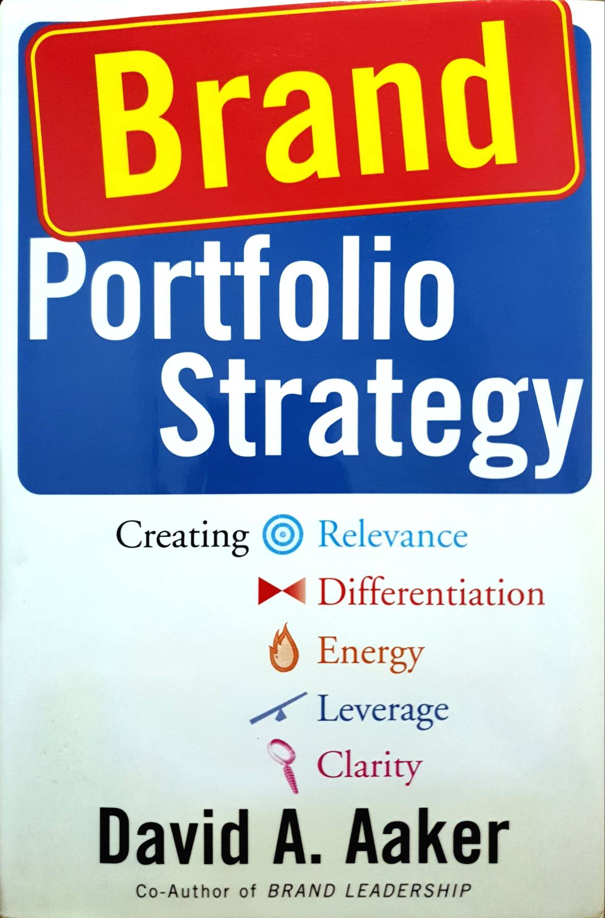 Brand Portfolio Strategy : Creating Relevance, Differentiation, Energy, Leverage, and Clarity (Hardcover)