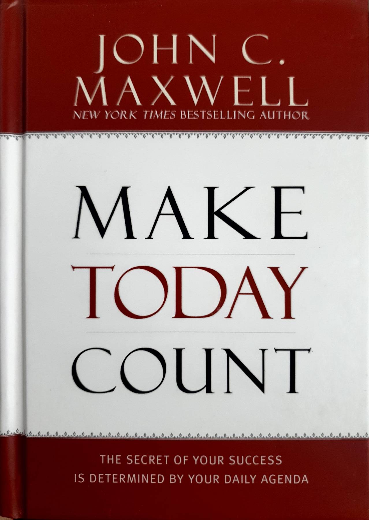 Make Today Count: The Secret of Your Success Is Determined by Your Daily Agenda (Successful People