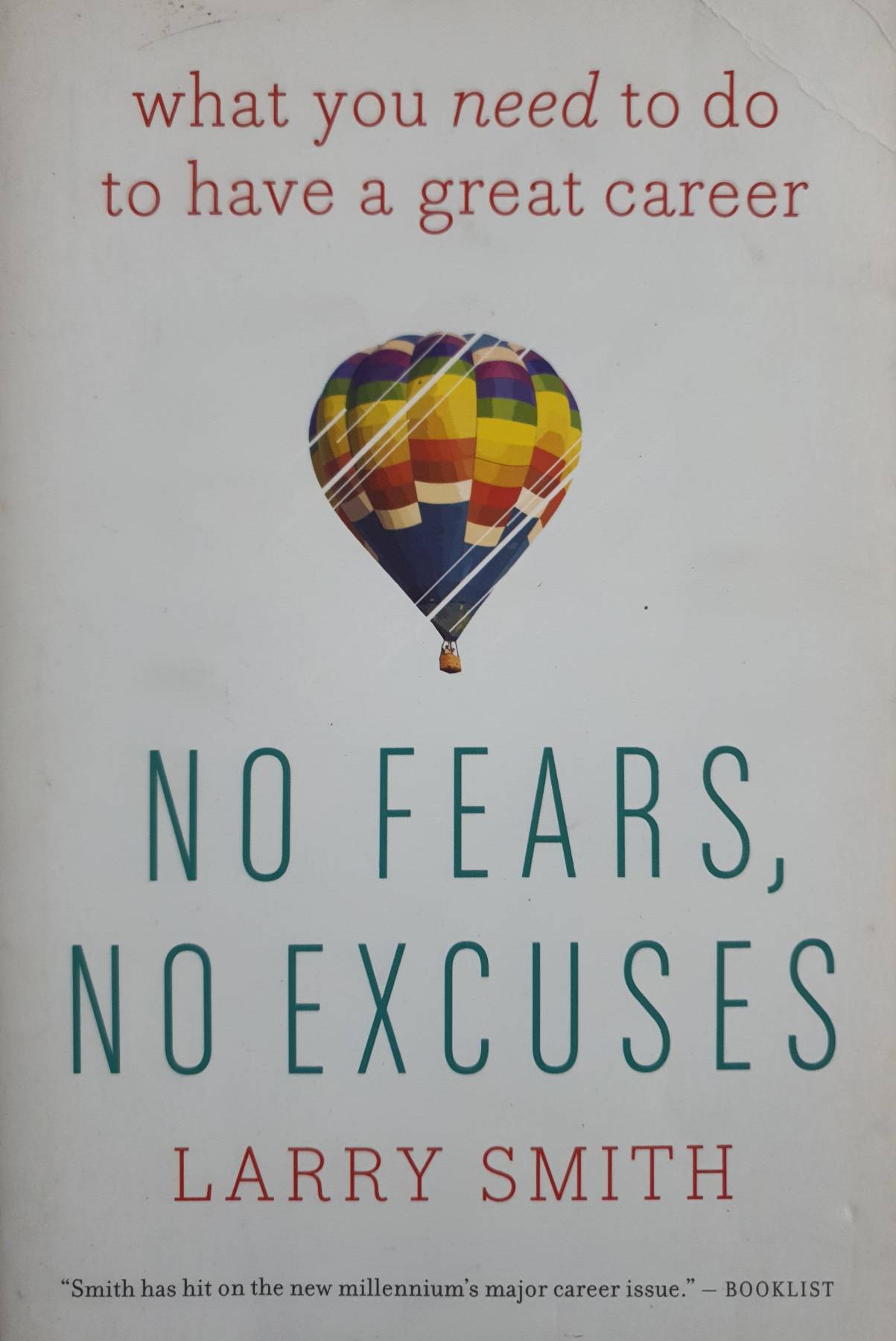 No Fears, No Excuses: What You Need to Do to Have a Great Career Paperback by Larry Smith