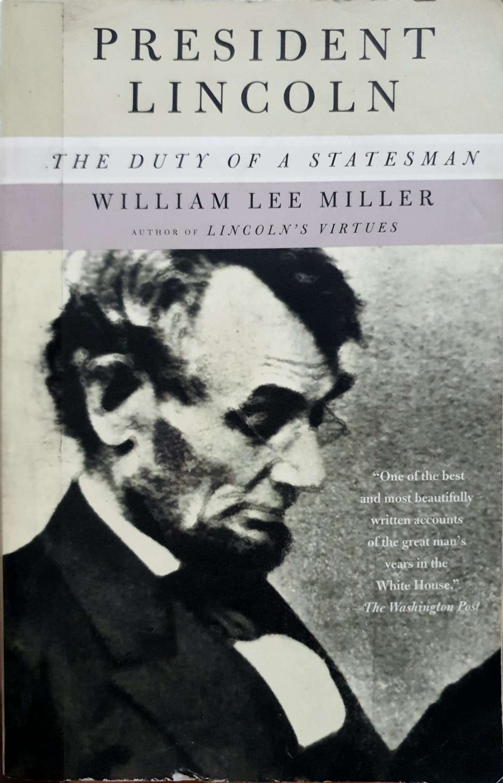 President Lincoln The Duty of a Statesman William Lee Miller
