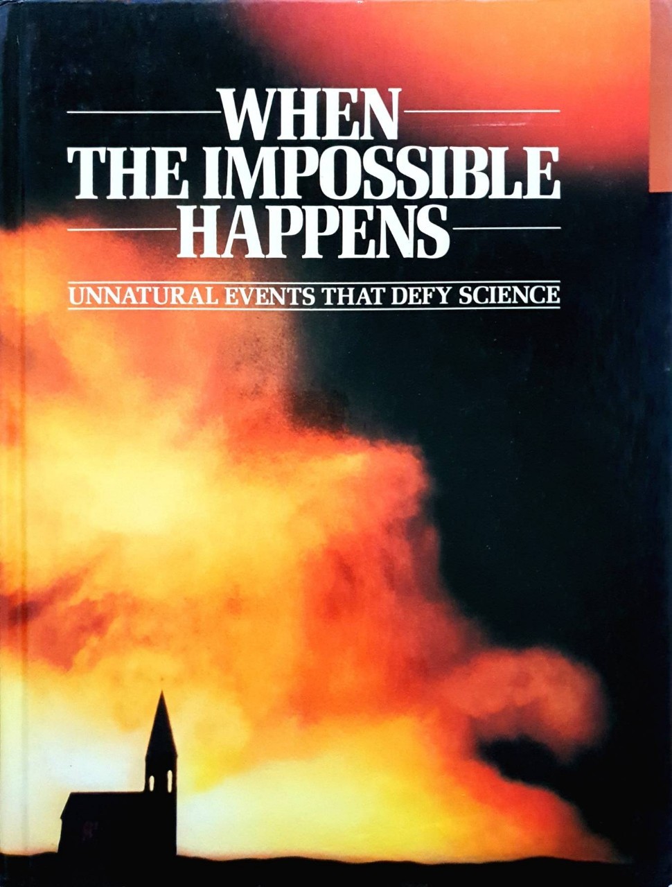 When The Impossible Happens : Unnatural Events That Defy Science