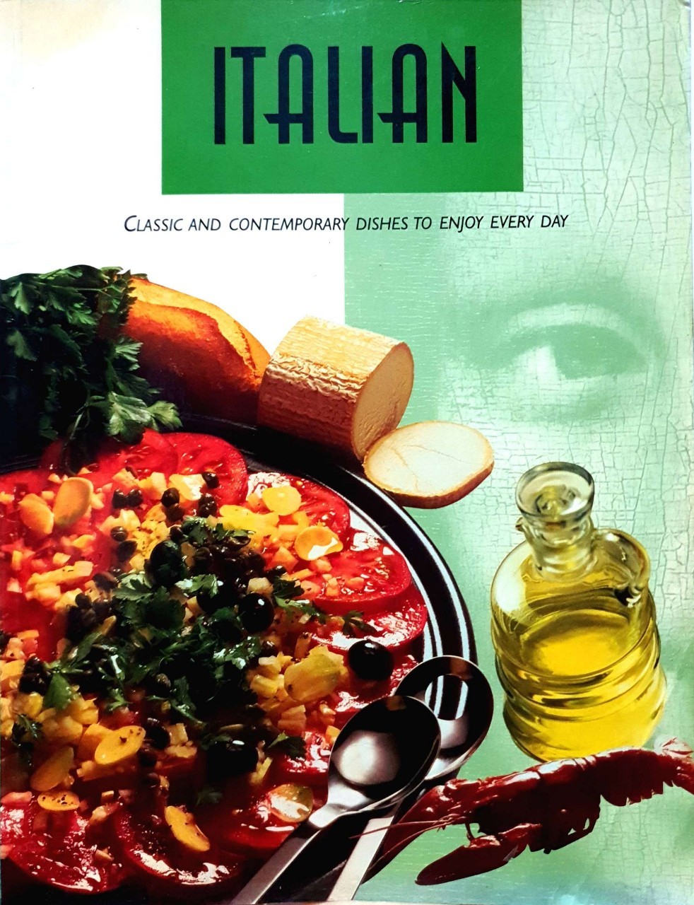 ITALIAN Classic and Contemporary Dishes to Enjoy Everyday