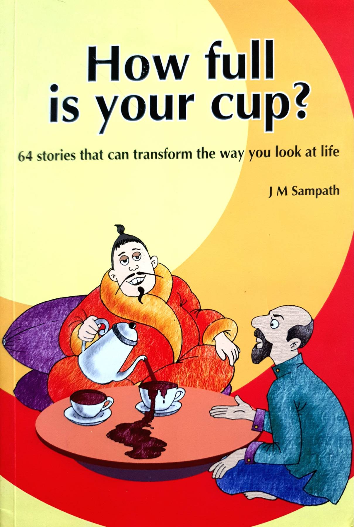 How Full Is Your Cup : 64 stories that can transform the way you look at life
