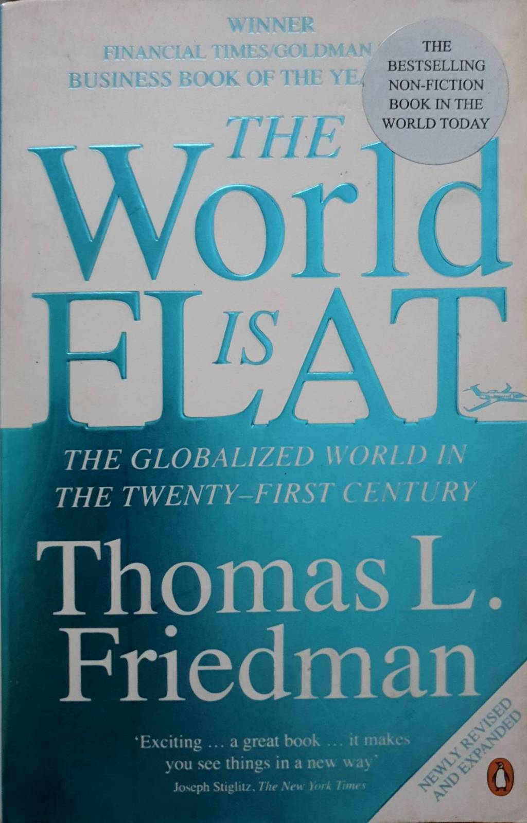 THE WORLD IS FLAT A Brief History of the Twenty-First Century. By Thomas L. Friedman.