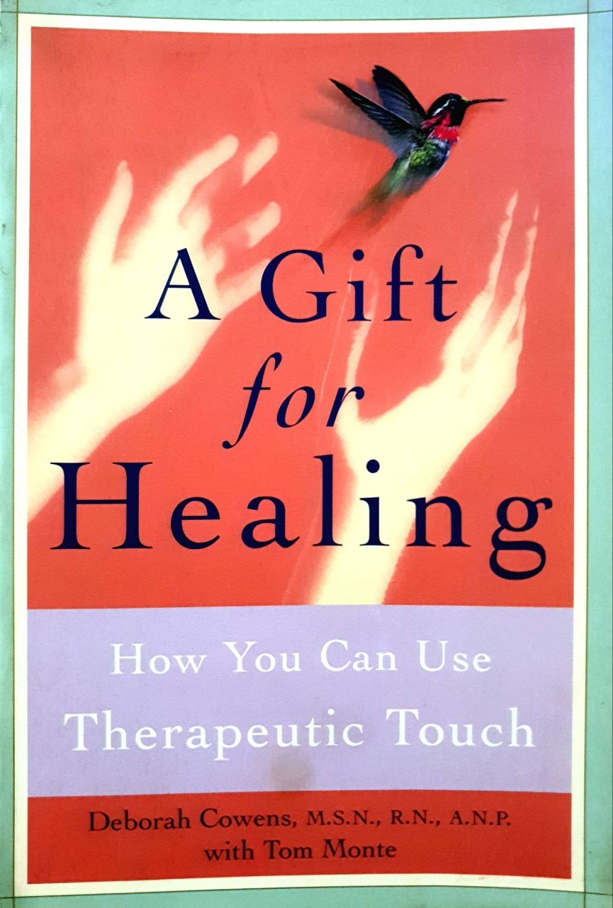 A Gift for Healing - How You Can Use Therapeutic Touch : Deborah Cowens, Tom Monte
