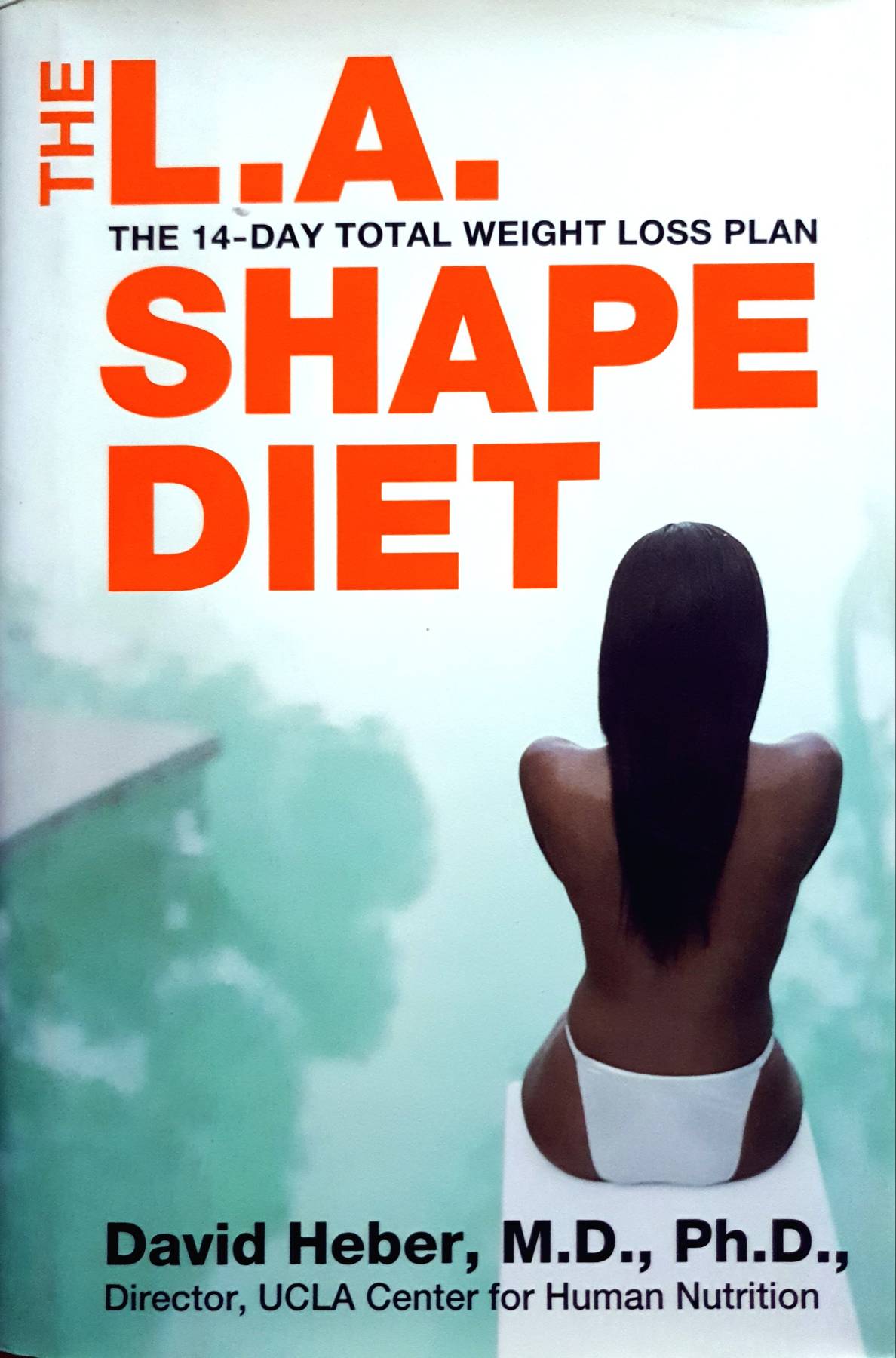 The L.A. Shape Diet: the 14-Day Total Weight Loss Plan : David Heber