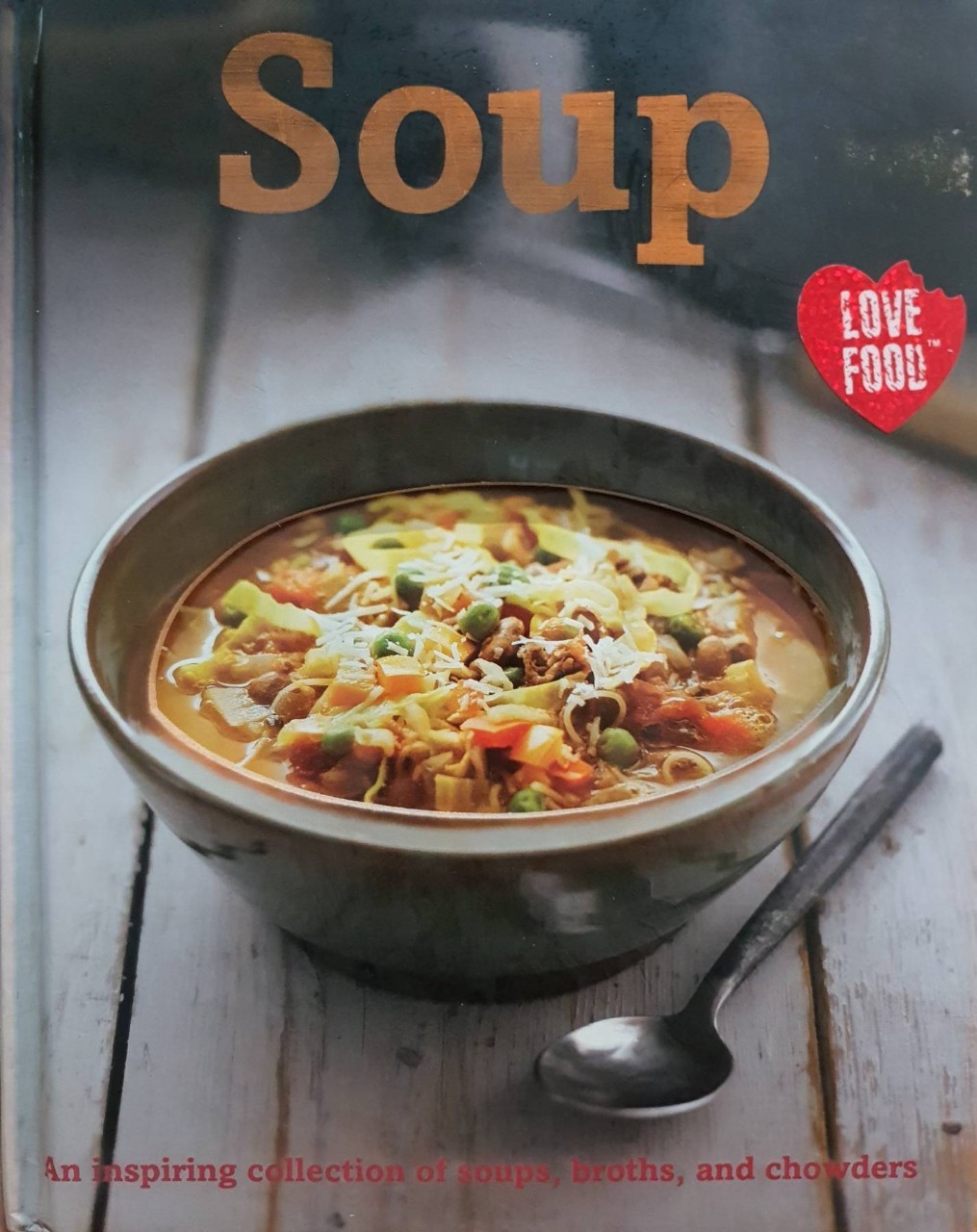 SOUP • an inspiring collection of soup , broth , showder : Love Food