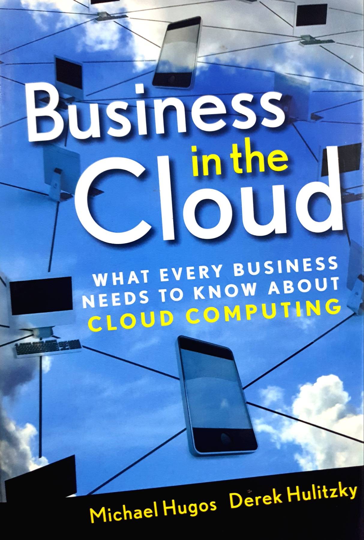 Business in the Cloud: What Every Business Needs to Know About Cloud Computing