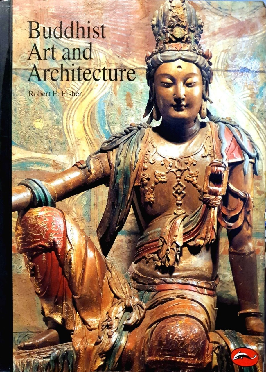 BUDDHIST ART & ARCHITECTURE : Robert E. Fisher