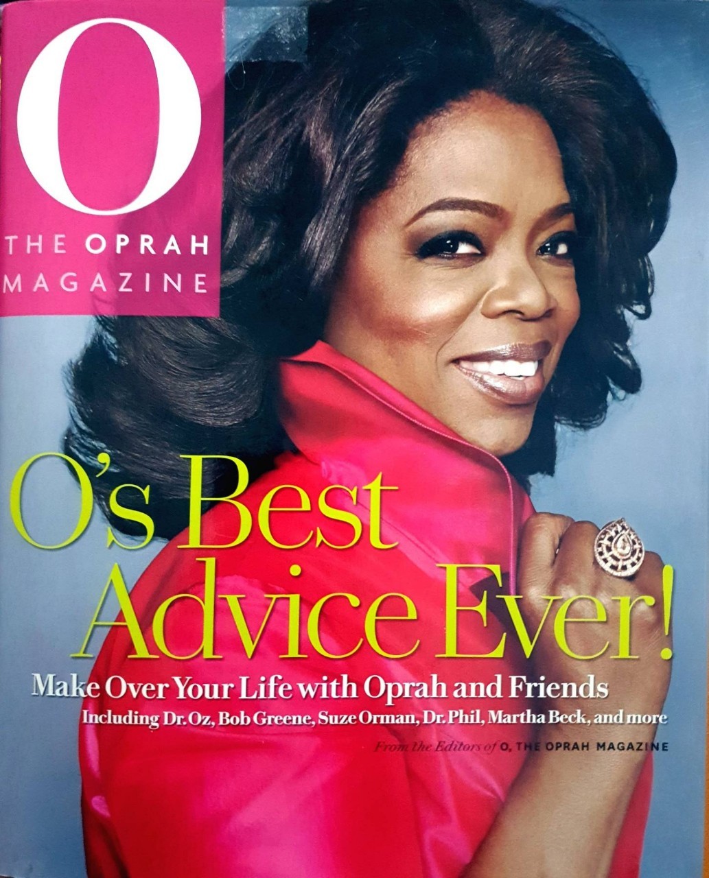 O’s BEST ADVICE EVER ! : The Oprah Magazine