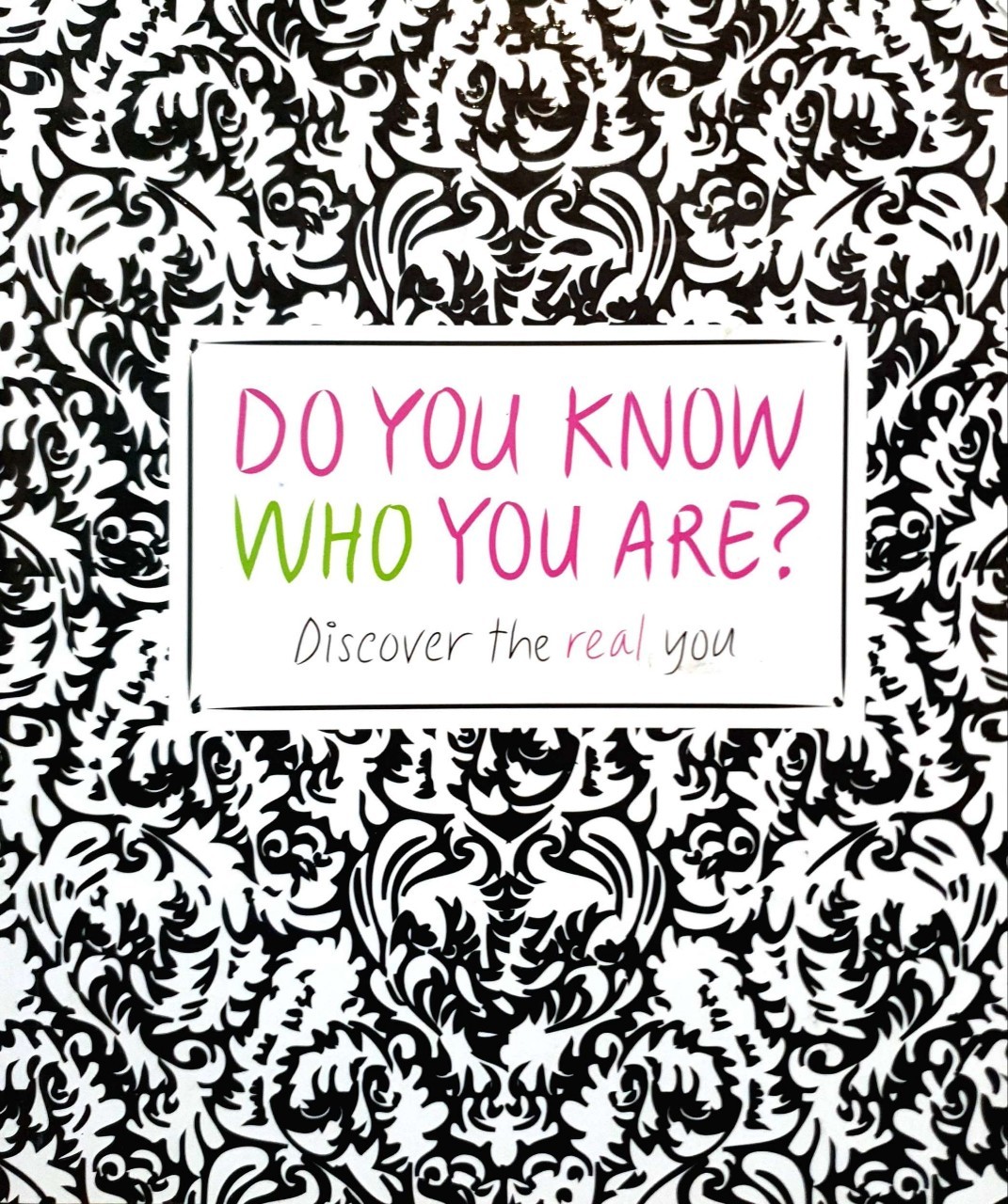 DO YOU KNOW WHO YOU ARE ? Discover the real you