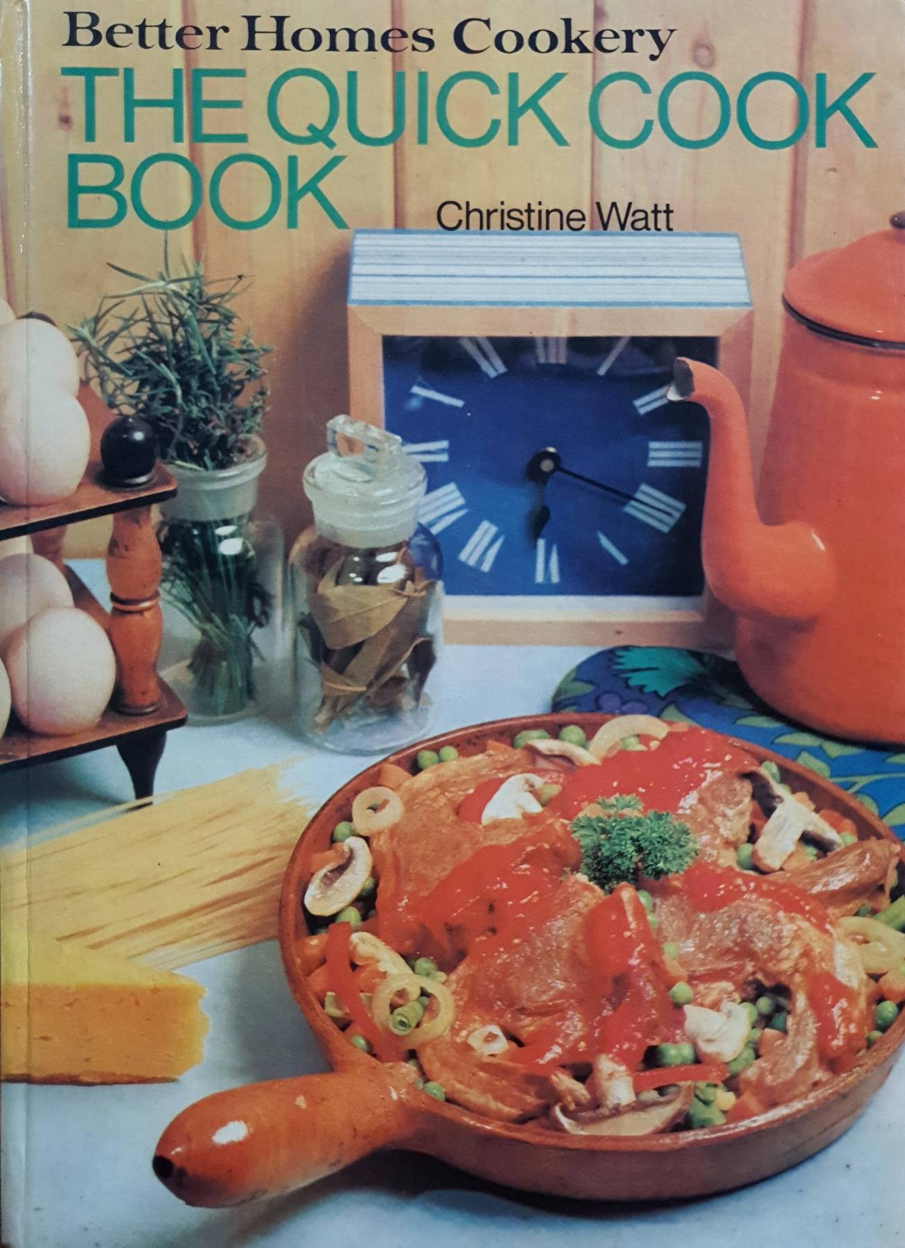 Better Homes Cookery THE QUICK COOK BOOK Christine Watt, 1971