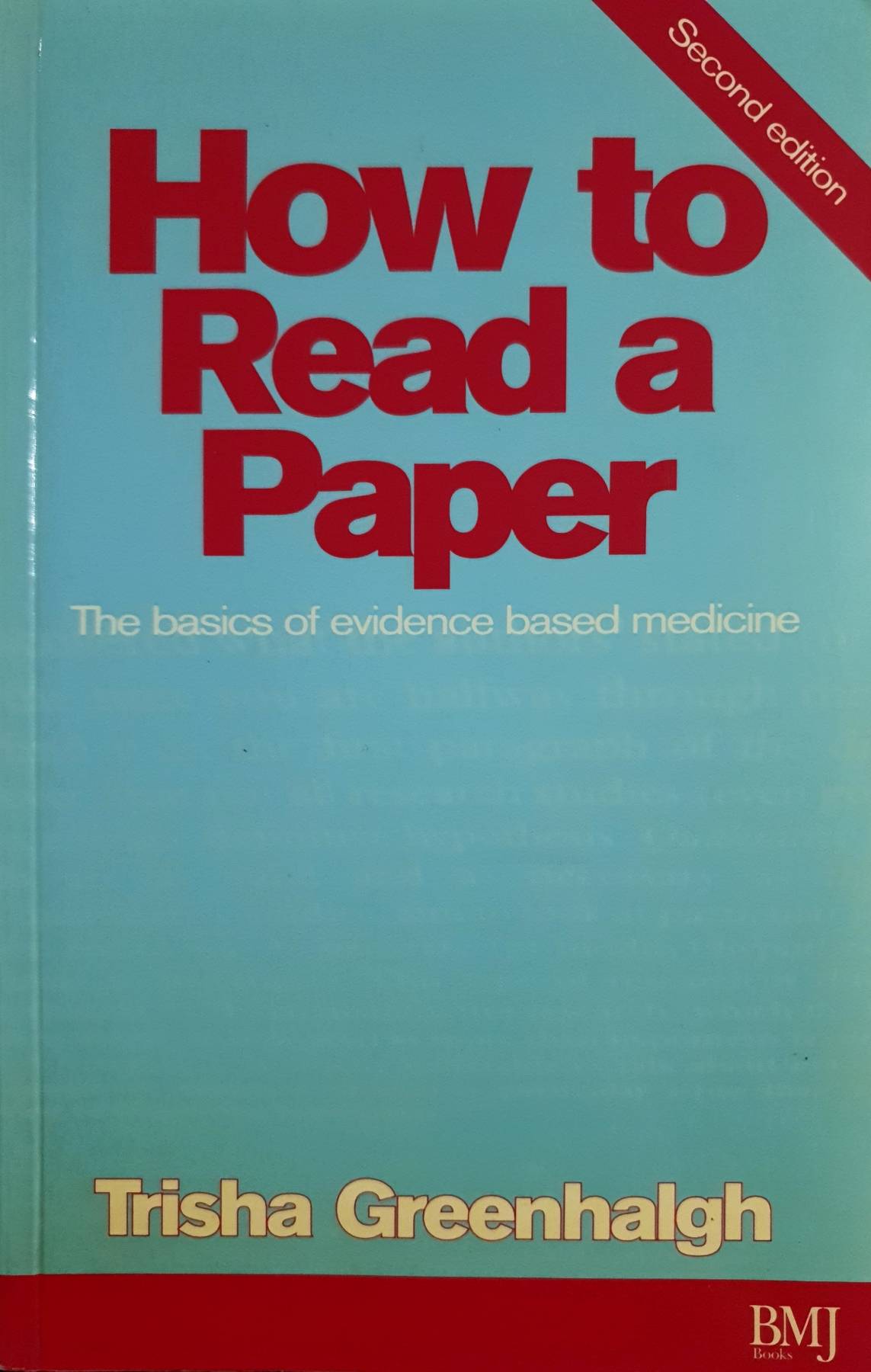 How to Read a Paper: The Basics of Evidence Based Medicine (HOW - How To)