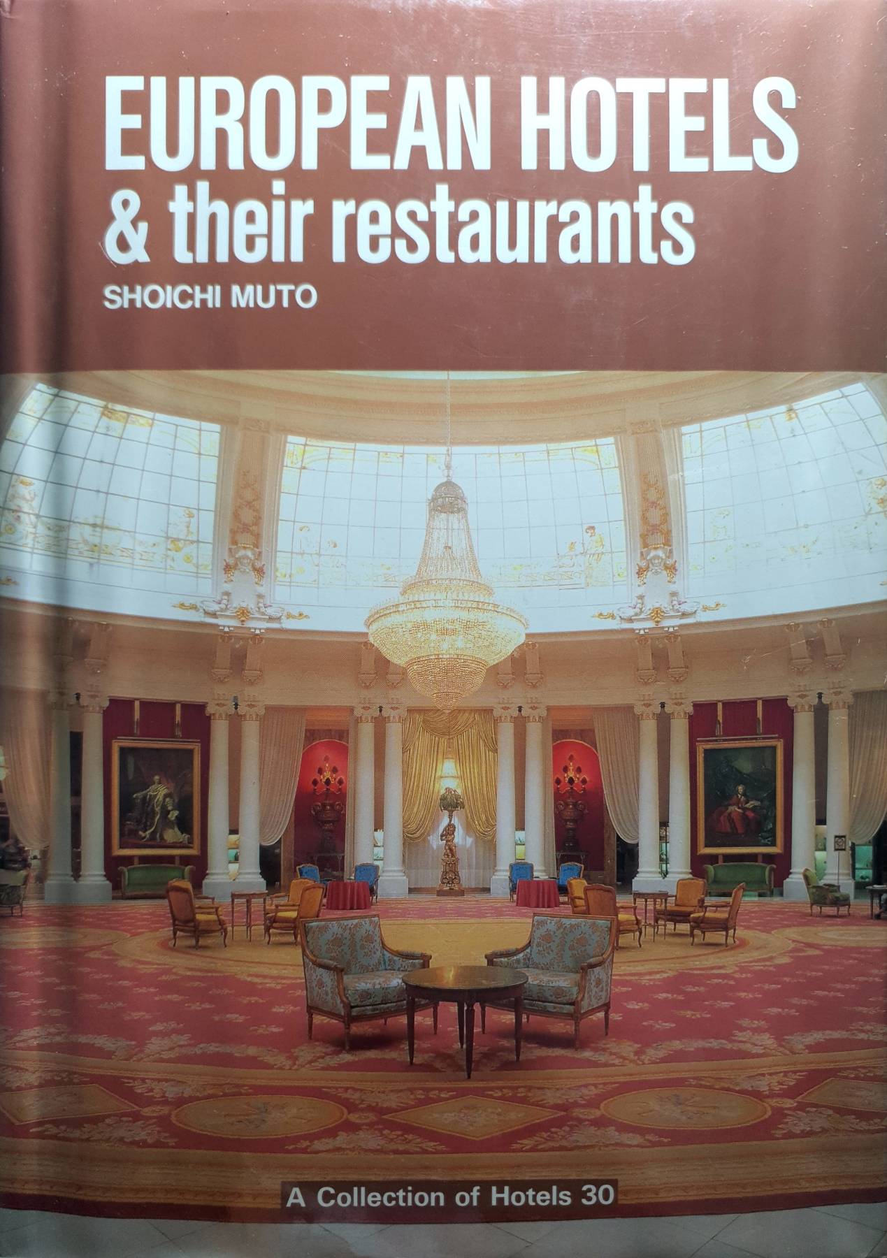 EUROPEAN HOTELS & their restaurants : SHOICHI MUTO A Collection of Hotels 30
