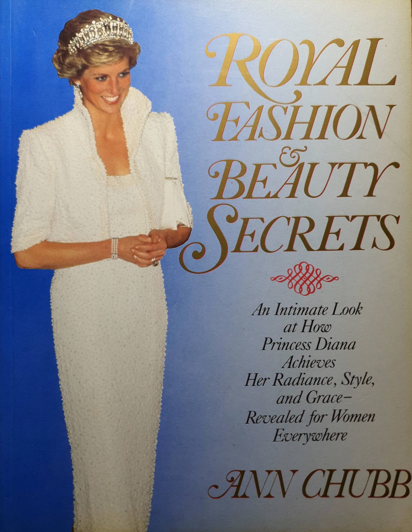 Royal Fashion and Beauty Secrets..Princess Diana... By Ann Chubb- Paperback 1992