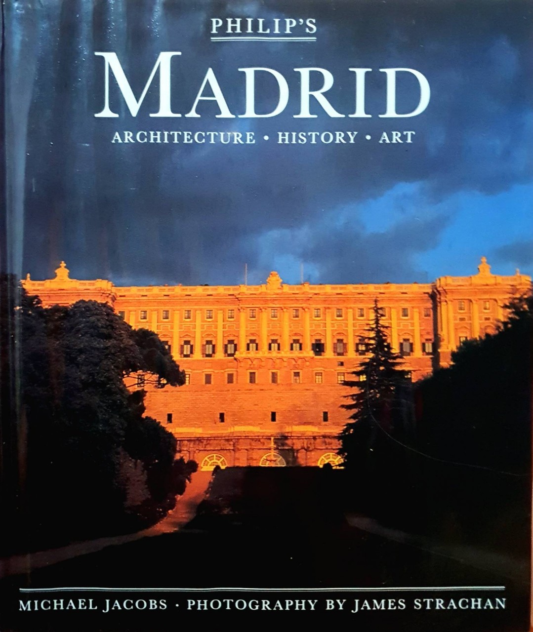 MADRID ( Philip's Madrid: Architecture, History, Art ) : Michael Jacobs , Jame Strachan