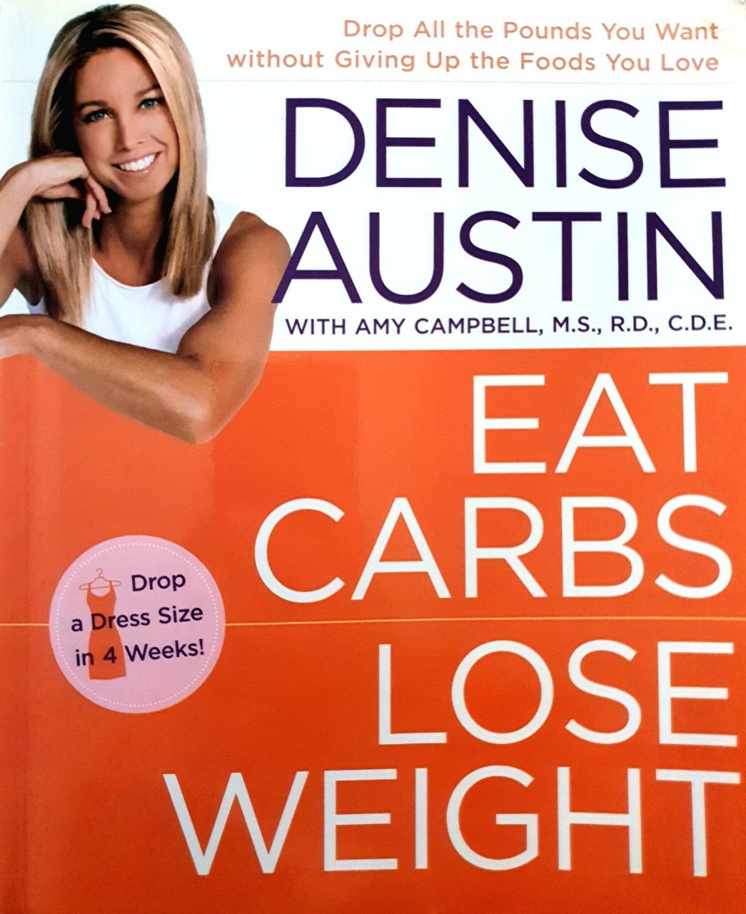 EAT CARBS LOOSE WEIGHT : Denise. Austin