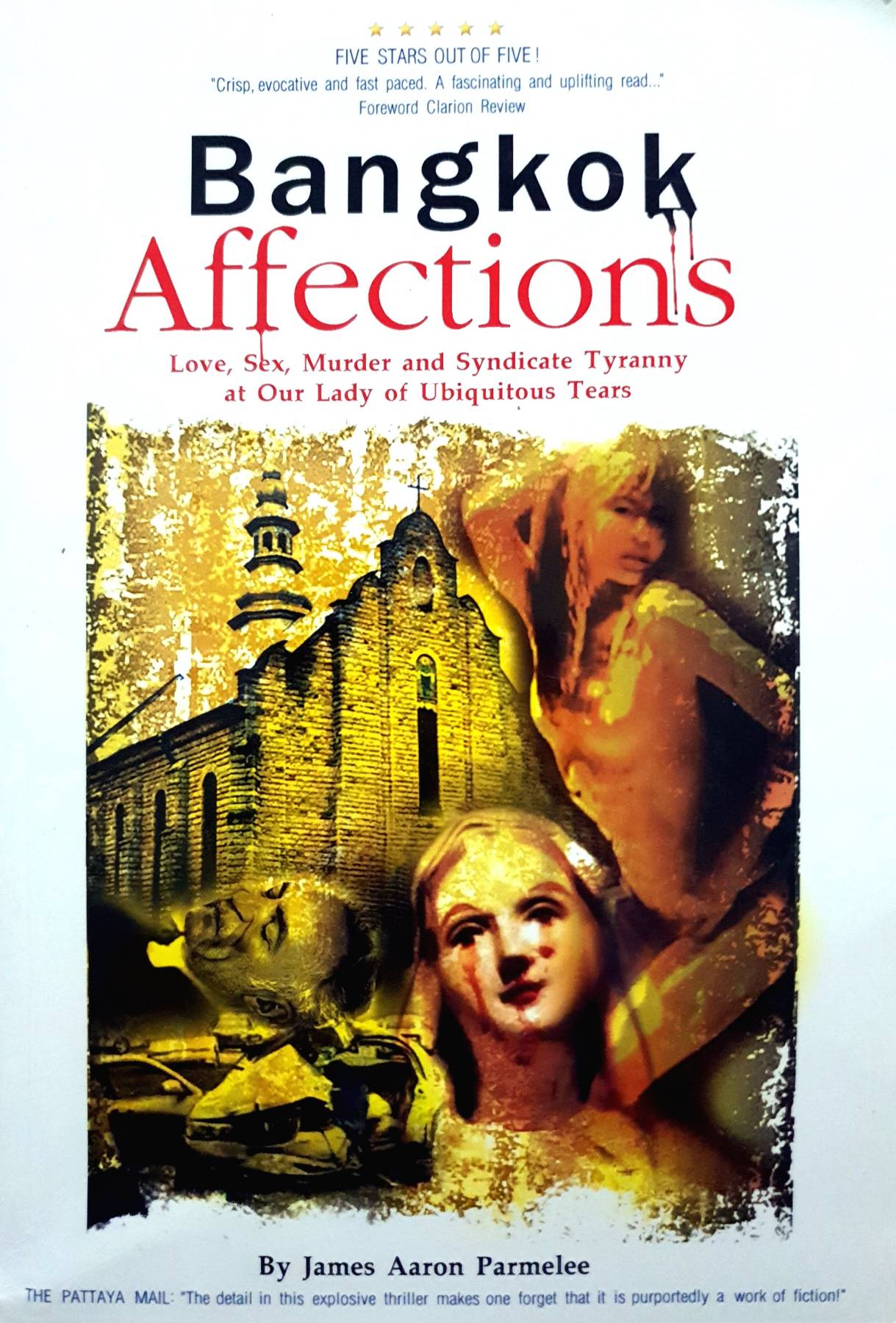 Bangkok Affections: Love Sex Murder and Syndicate Tyranny at Our Lday of Ubiquitous Tear(P)