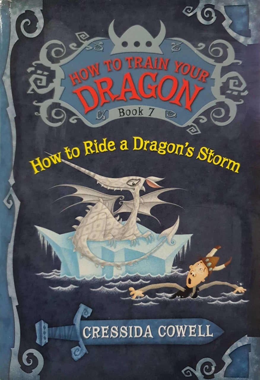 How to Train Your Dragon 7 ; How to Ride a Dragon’s Storm : Cressida Cowell