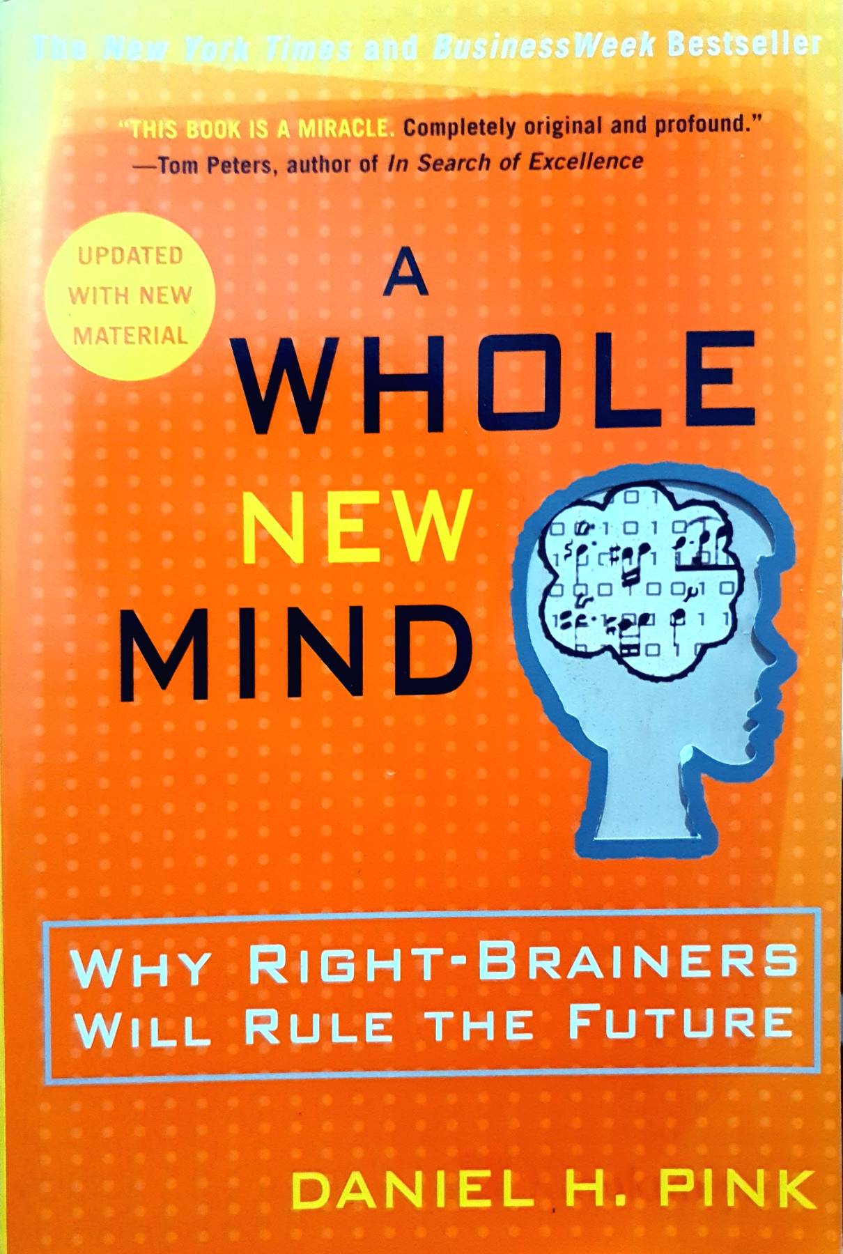 A Whole New Mind: Why Right-Brainers Will Rule the Future : Daniel H. Pink