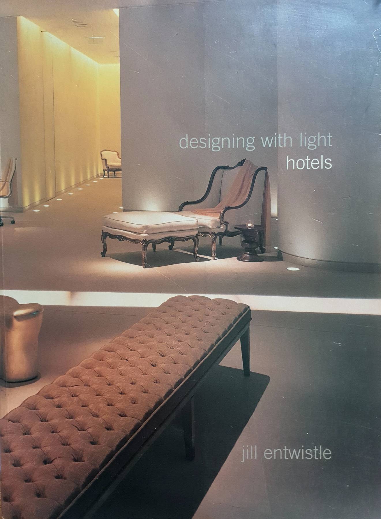 Designing With Light: Hotels : Jill Entwistle