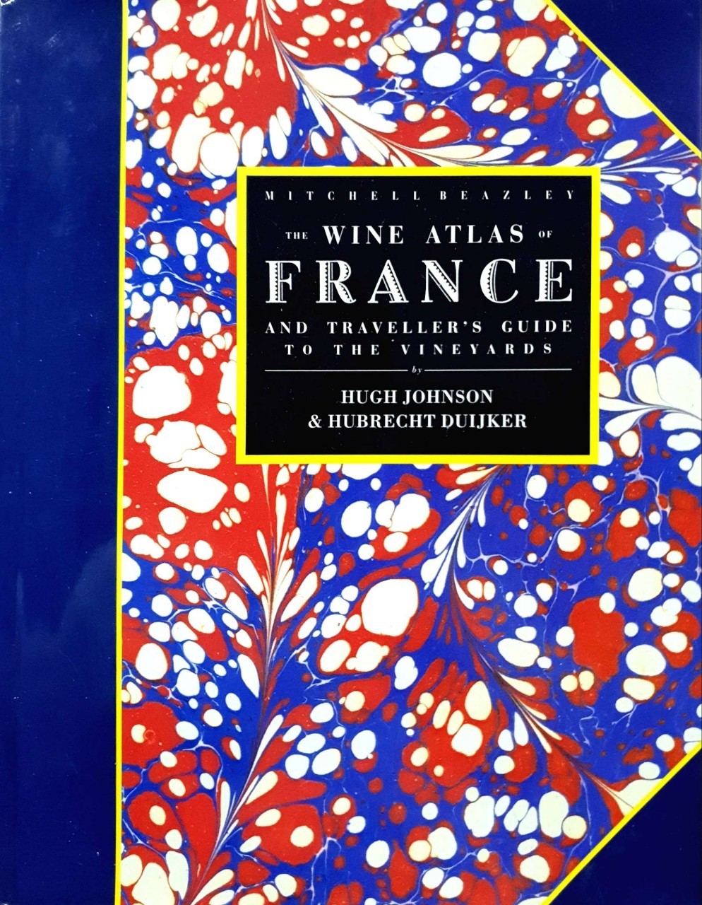 THE WINE ATLAS OF FRANCE AND TRAVELER’S GUIDE TO THE WINEYARDS : Hugh Johnson & Hubrecht Duijker