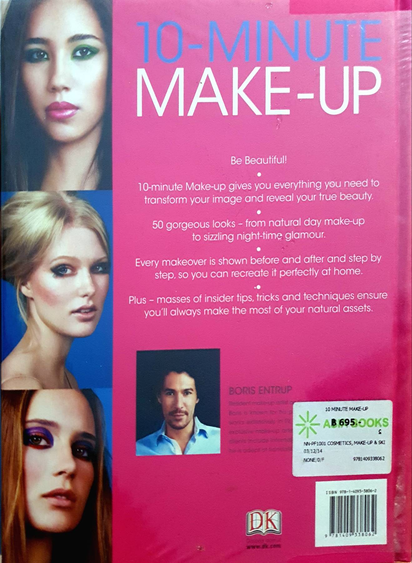 10-Minute Makeup: 50 Step-by-Step Looks from Fresh and Natural to Catwalk Chic : Boris Entrup