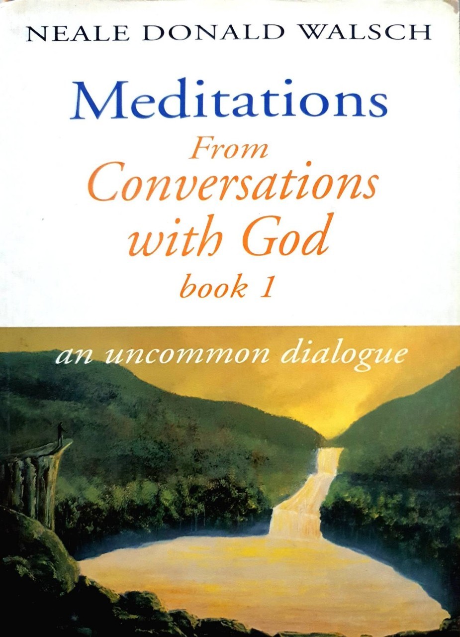 MEDITATION FROM CONVERSATIONS WITH GOD BOOK 1. : NEALE DONALD WALSCH