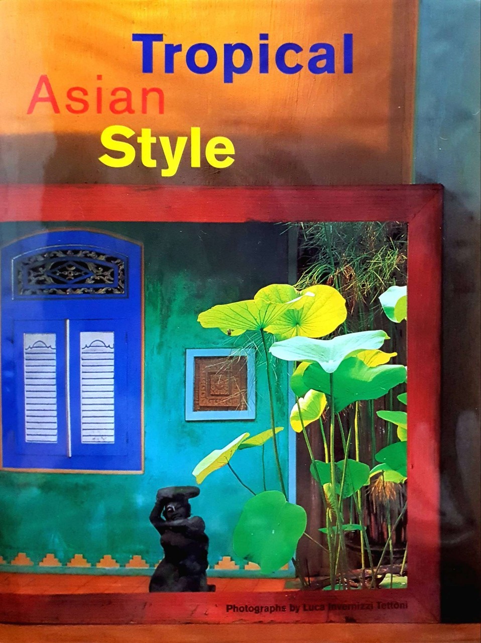 TROPICAL ASIAN STYLE : William Warren et al , Luca Invernizzi Tettoni