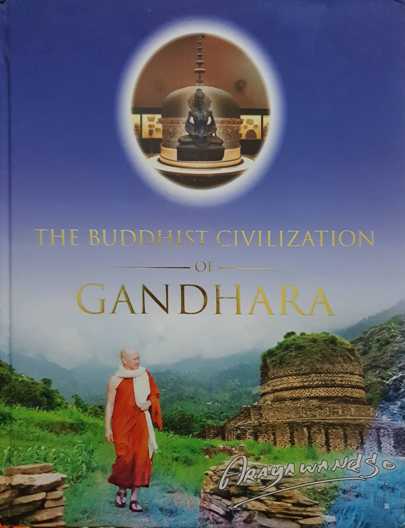 THE BUDDHIST CIVILIZATION OF GANDHARA By ARAYAWANGSO BHIKKU (Hardcover)
