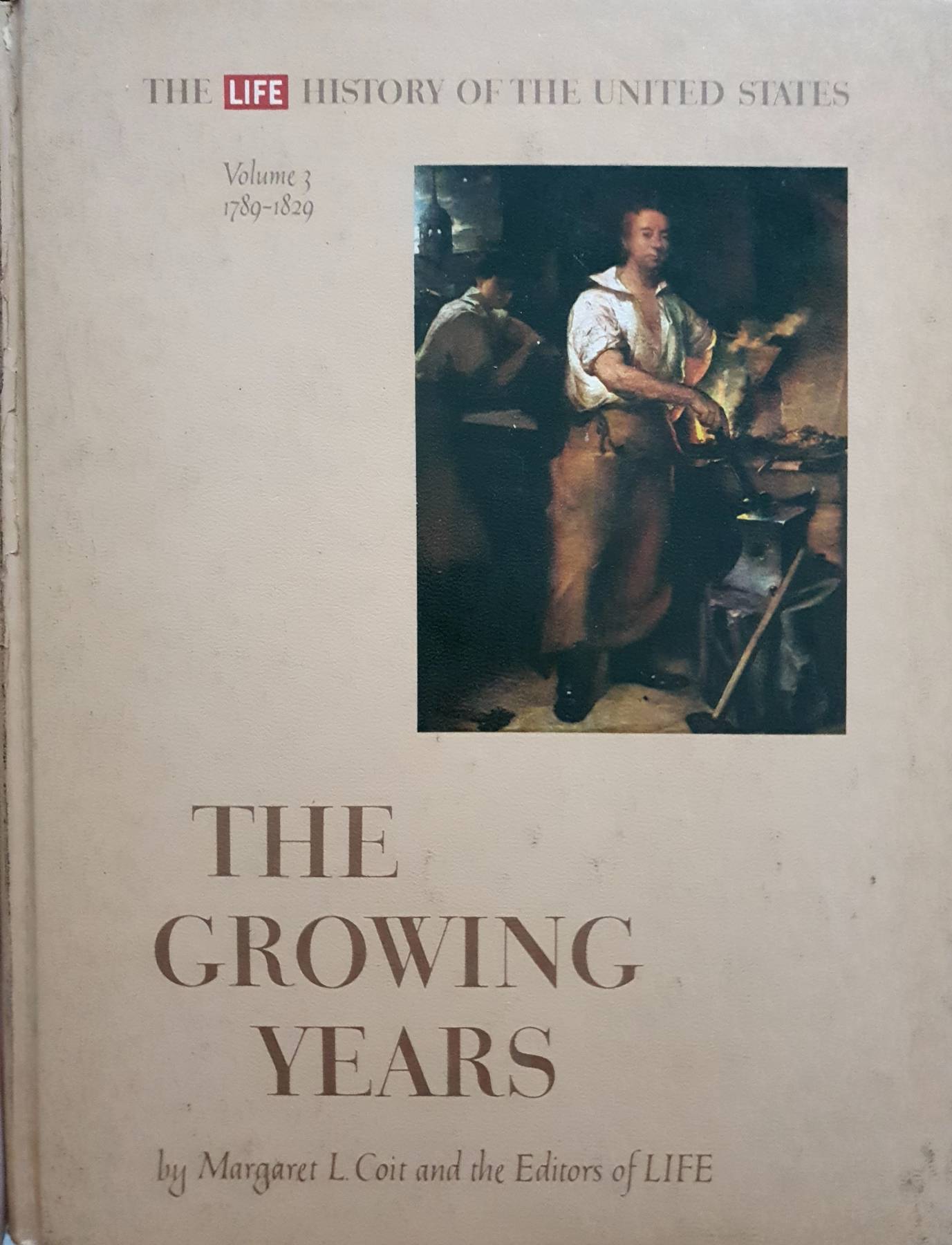 Life History of the United States: Growing Years - vol 3:1789-1829 by Coit Margaret L
